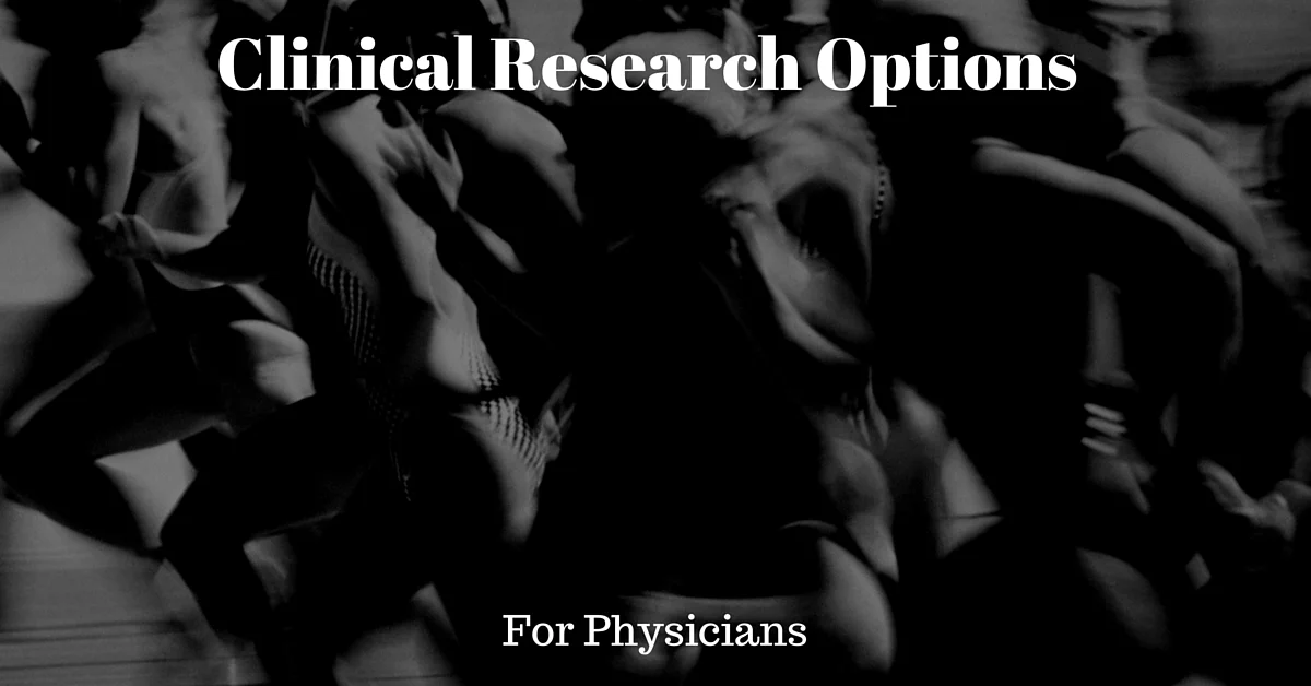 3 Options For Physicians That Are Interested In Running Their Own Clinical Research Sites 
