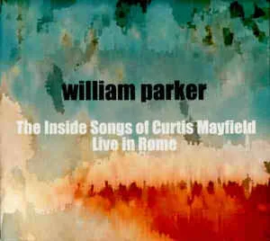 The Inside Songs Of Curtis Mayfield: Live In Rome