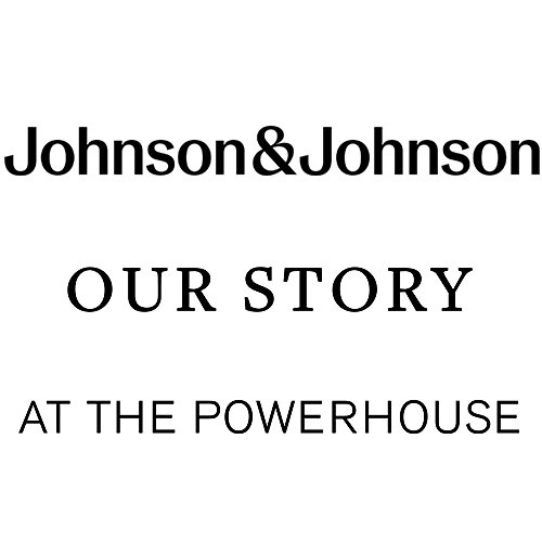 Johnson & Johnson Our Story at the Powerhouse