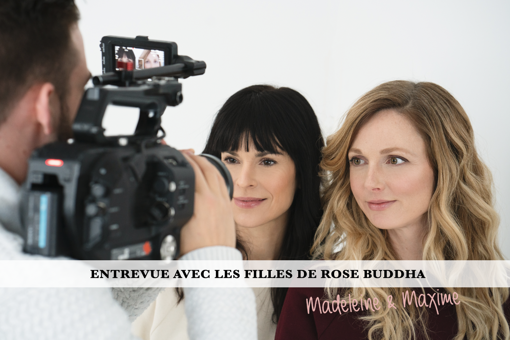 Entrevue avec les filles de Rose Buddha, Madeleine et Maxime