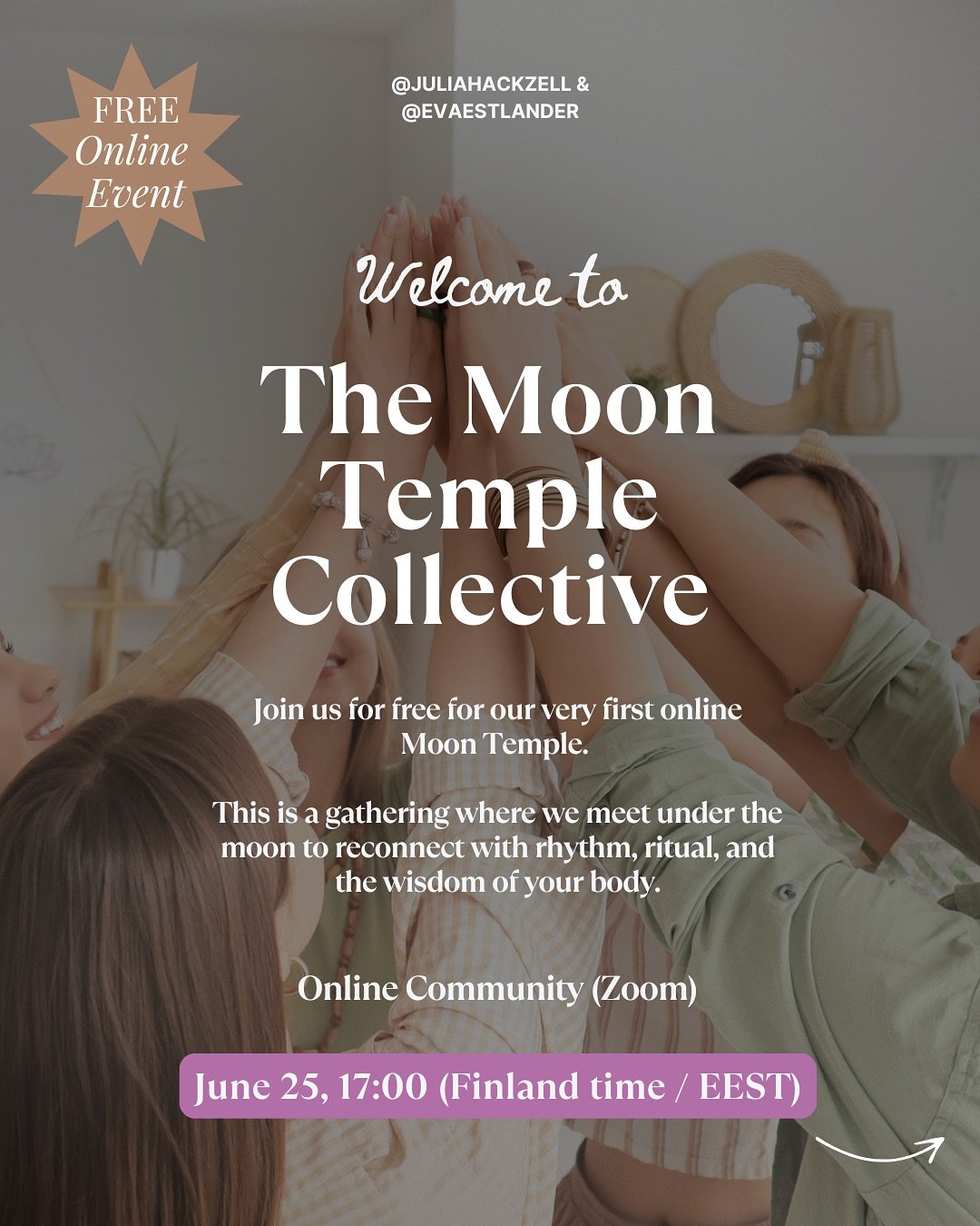 A warm welcome to join us online

🌑MOON TEMPLE COLLECTIVE🪷✨

A sacred online gathering with @evaestlander &amp; @juliahackzell

First Temple
June 25 at 17:00 (EEST / Finland time) - Free to join

We open the temple under the New Moon in Cancer - a 