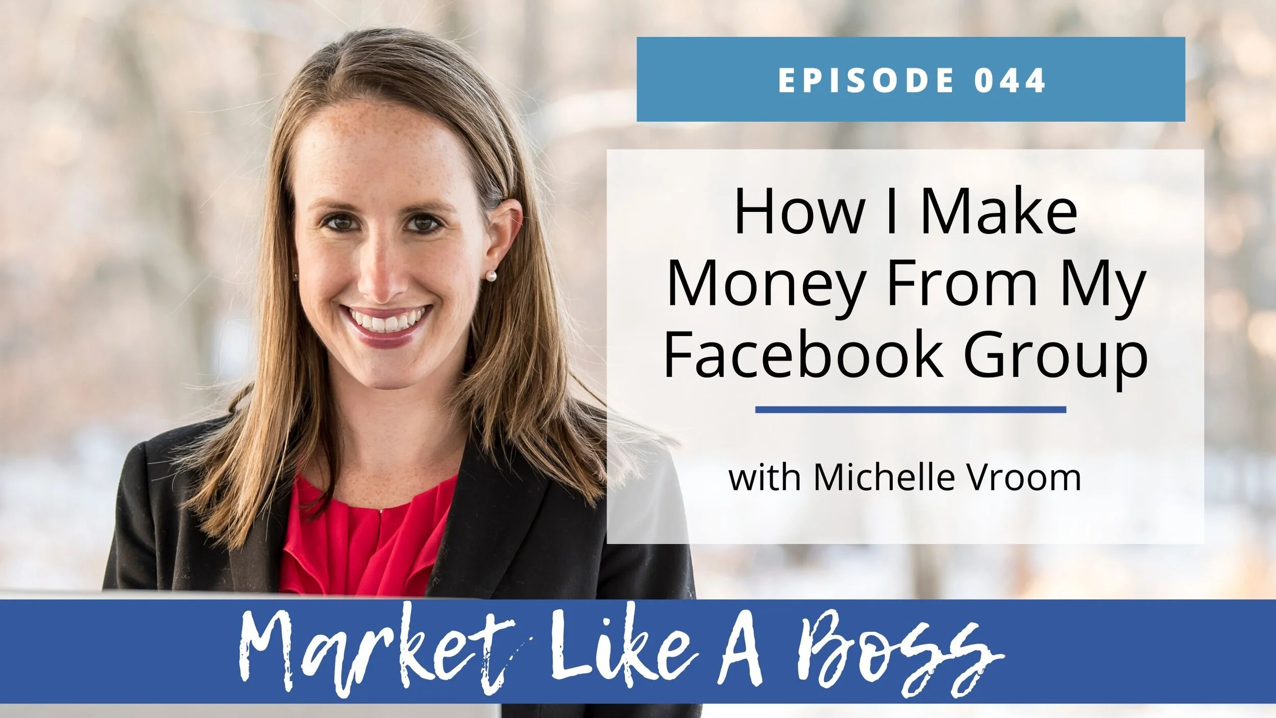 Episode 044 How I Make Money From My Facebook Group Blog.jpg