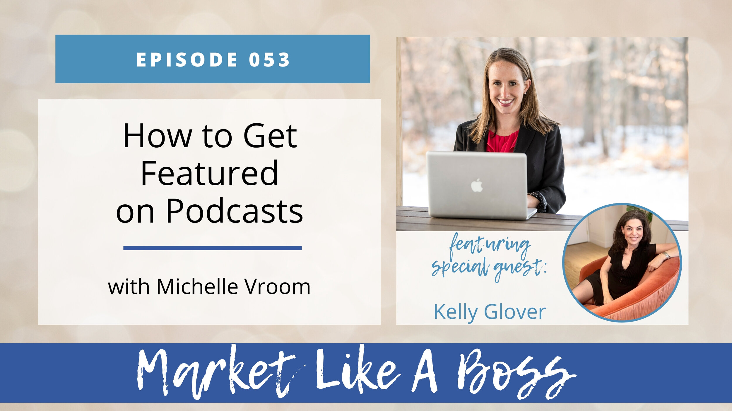 Episode 053 How to Get Featured on Podcasts with Kelly Glover Blog.jpg