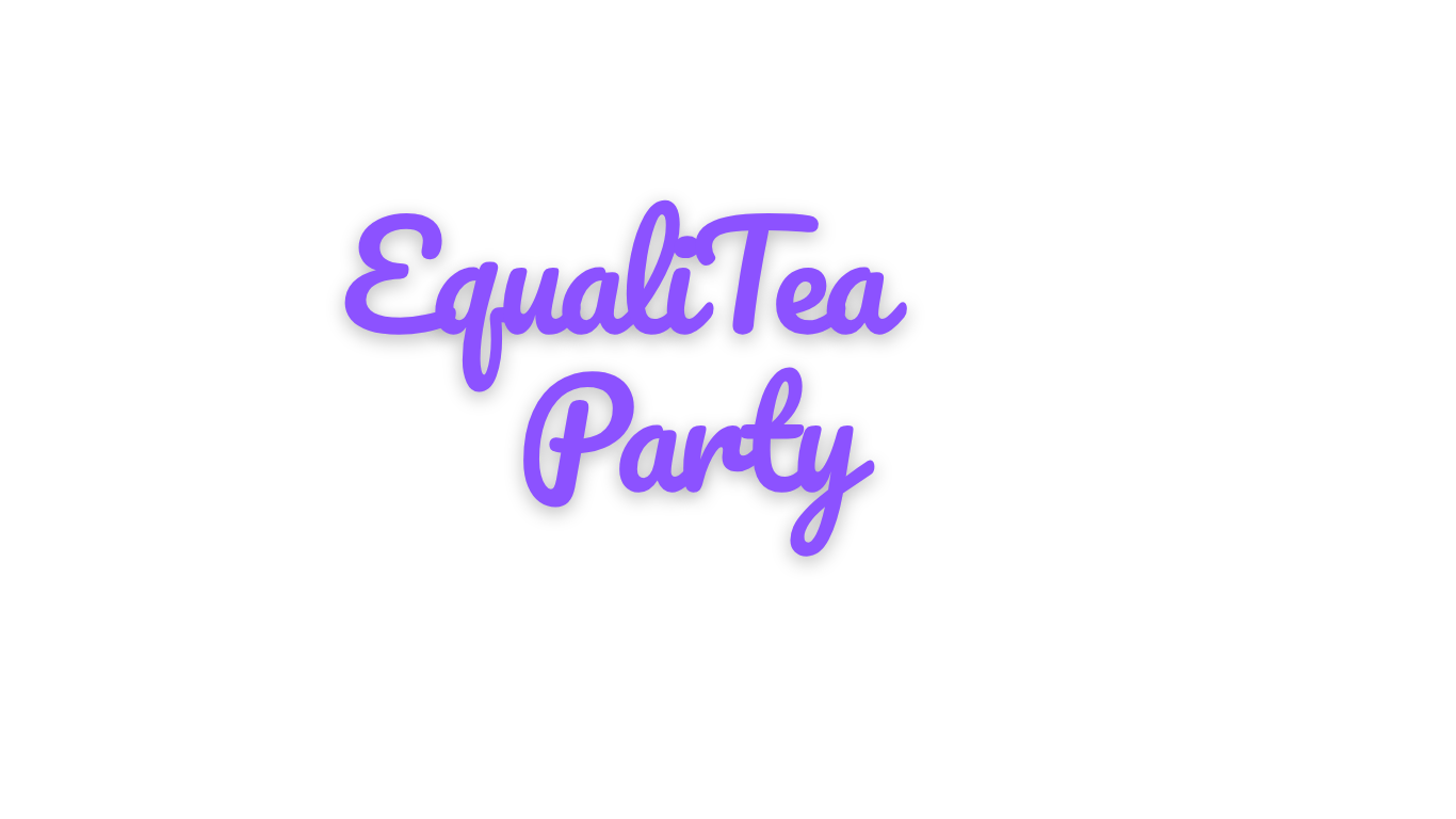 EqualiTea Party!