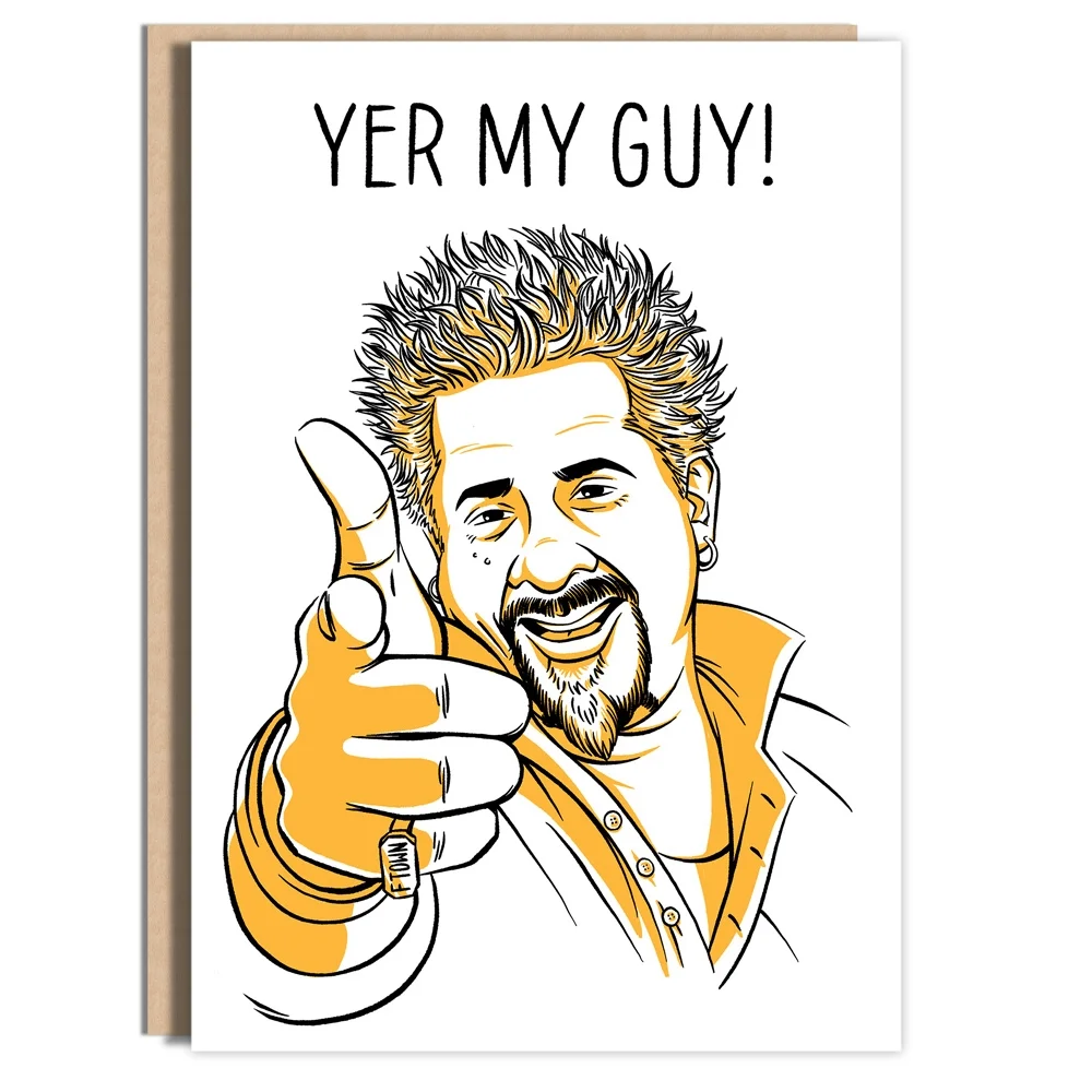 Yer My Guy!
