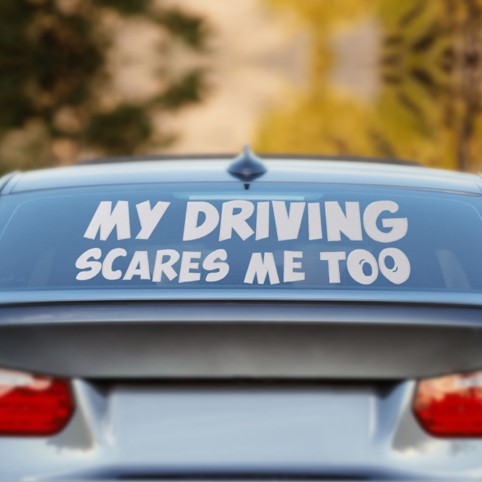 funny bumper sticker that states my driving scares me too