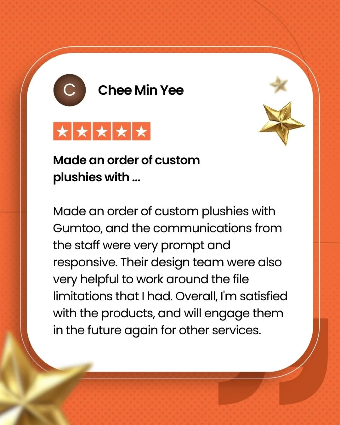 Thank you so much, Chee Min Yee, for the trust and kind words.
From navigating design limitations to ensuring smooth communication throughout the process, we&rsquo;re glad we could make it work seamlessly for you. Looking forward to creating more tog