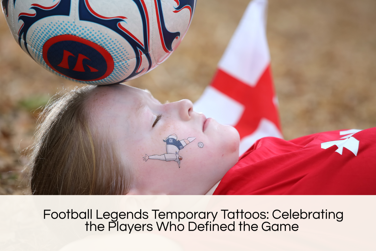 Football Legends Temporary Tattoos: Celebrating the Players Who Defined the Game