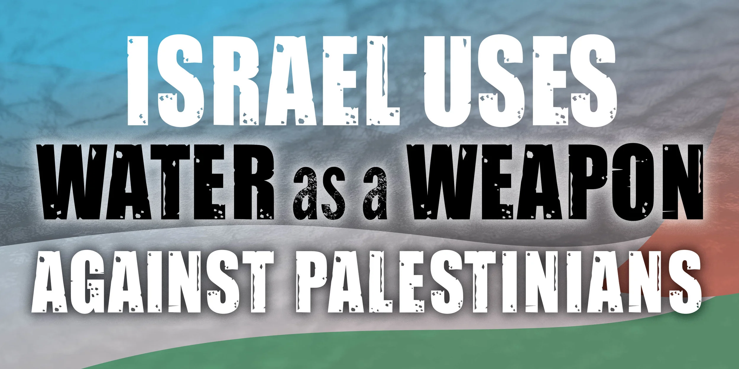 Alliance for Water Justice in Palestine. Banner, designed by Paul Normandia at Red Sun Press