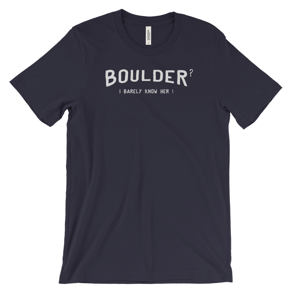 Boulder? I barely know her!