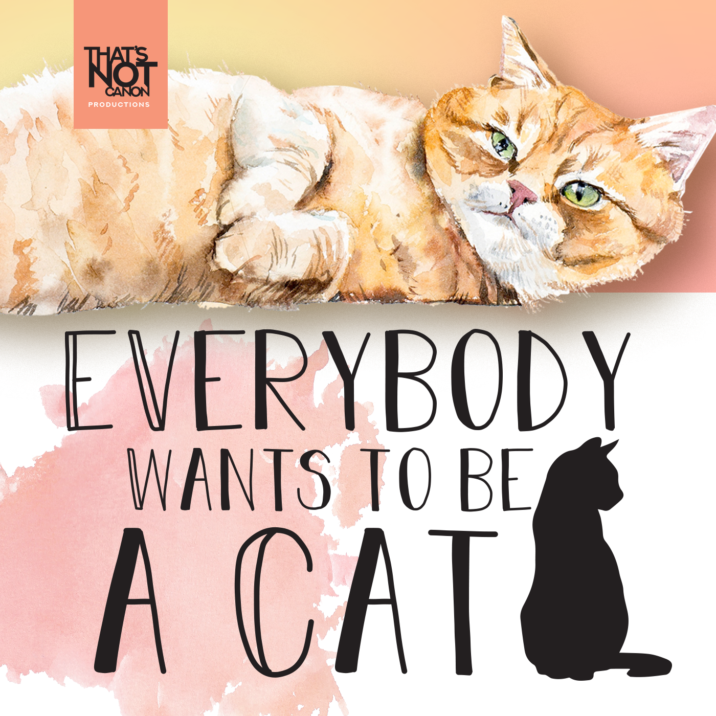 EVERYBODY WANTS TO BE A CAT