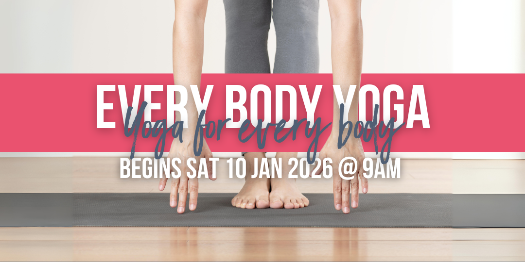 Yoga for Every Body: 9am Saturdays - January to March