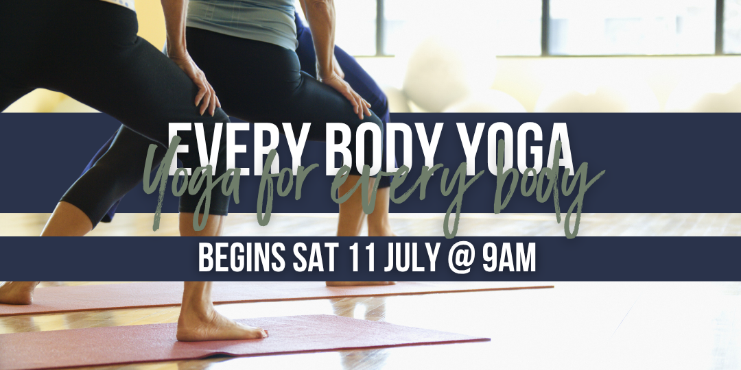 Yoga for Every Body: 9am Saturdays - July to September