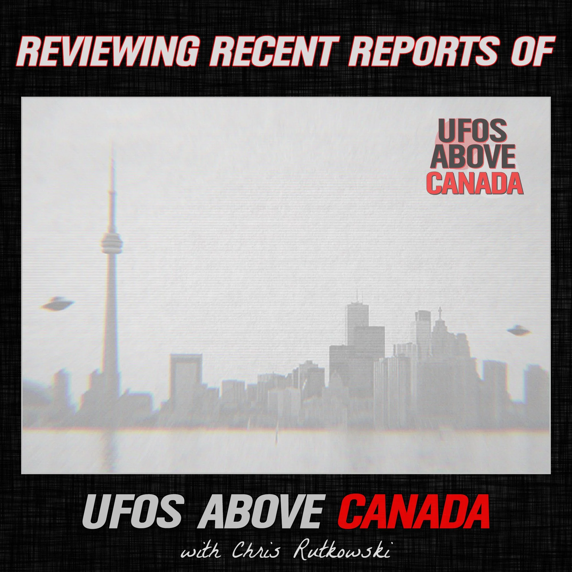 UFOs Above Canada - reviewing reports of UFOs above Canada with Chris Rutkwoski