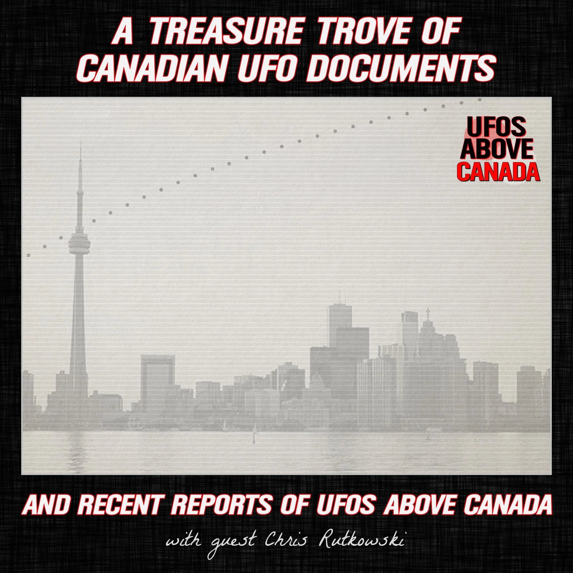 UFOs Above Canada - Discussing a treasure trove of government UFO documents and recent Canadian UFO reports