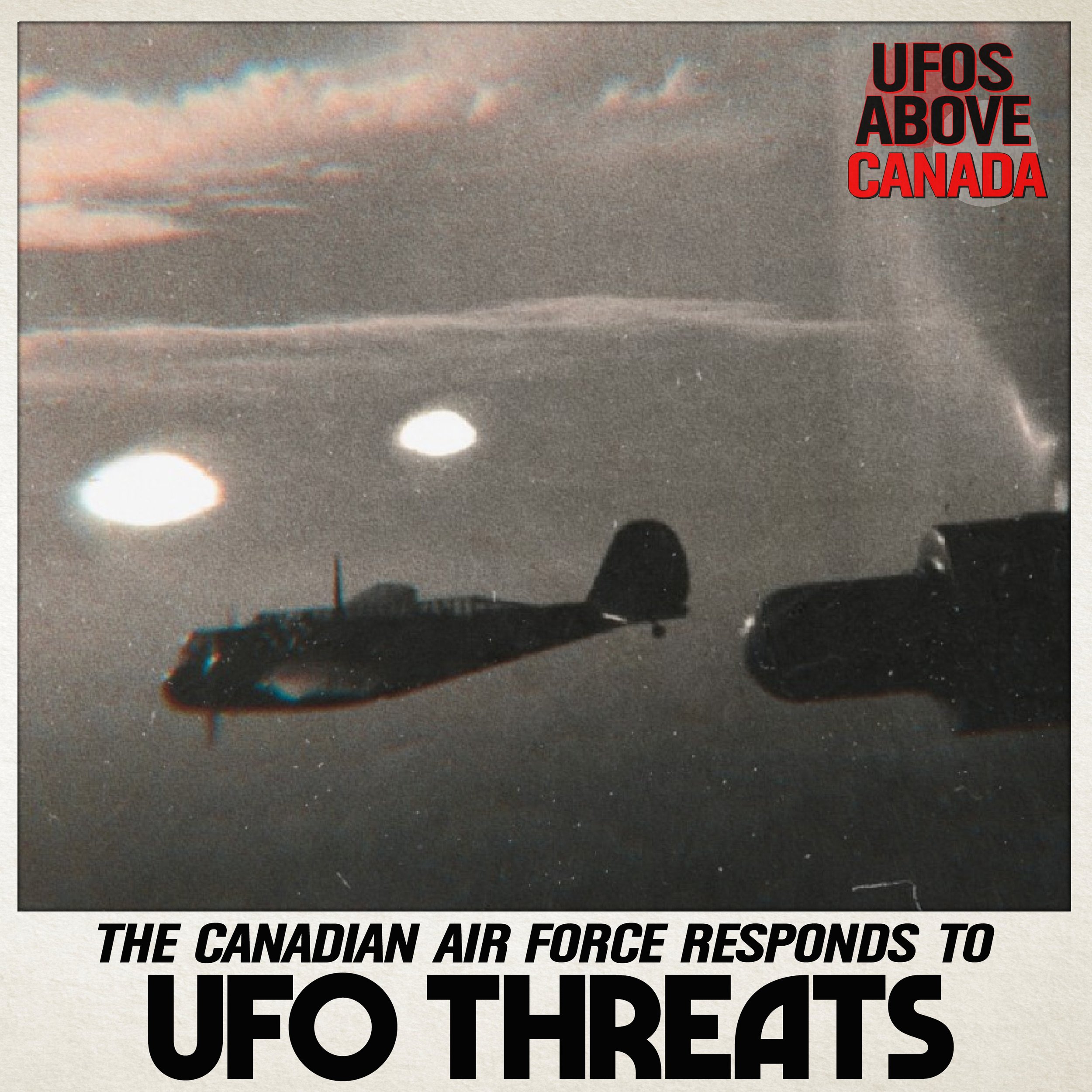 UFOs Above Canada - the Canadian Air Force responds to UFO threats?!? (with Daniel Otis)