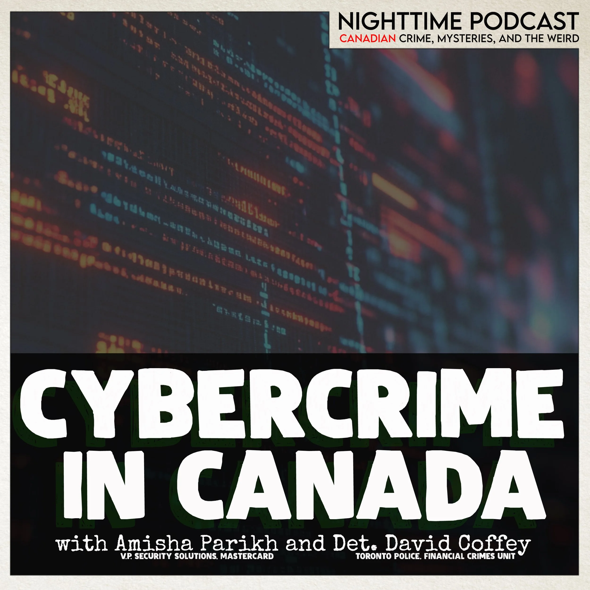 Cyber Crime in Canada - with Amisha Praikh and Det. David Coffey