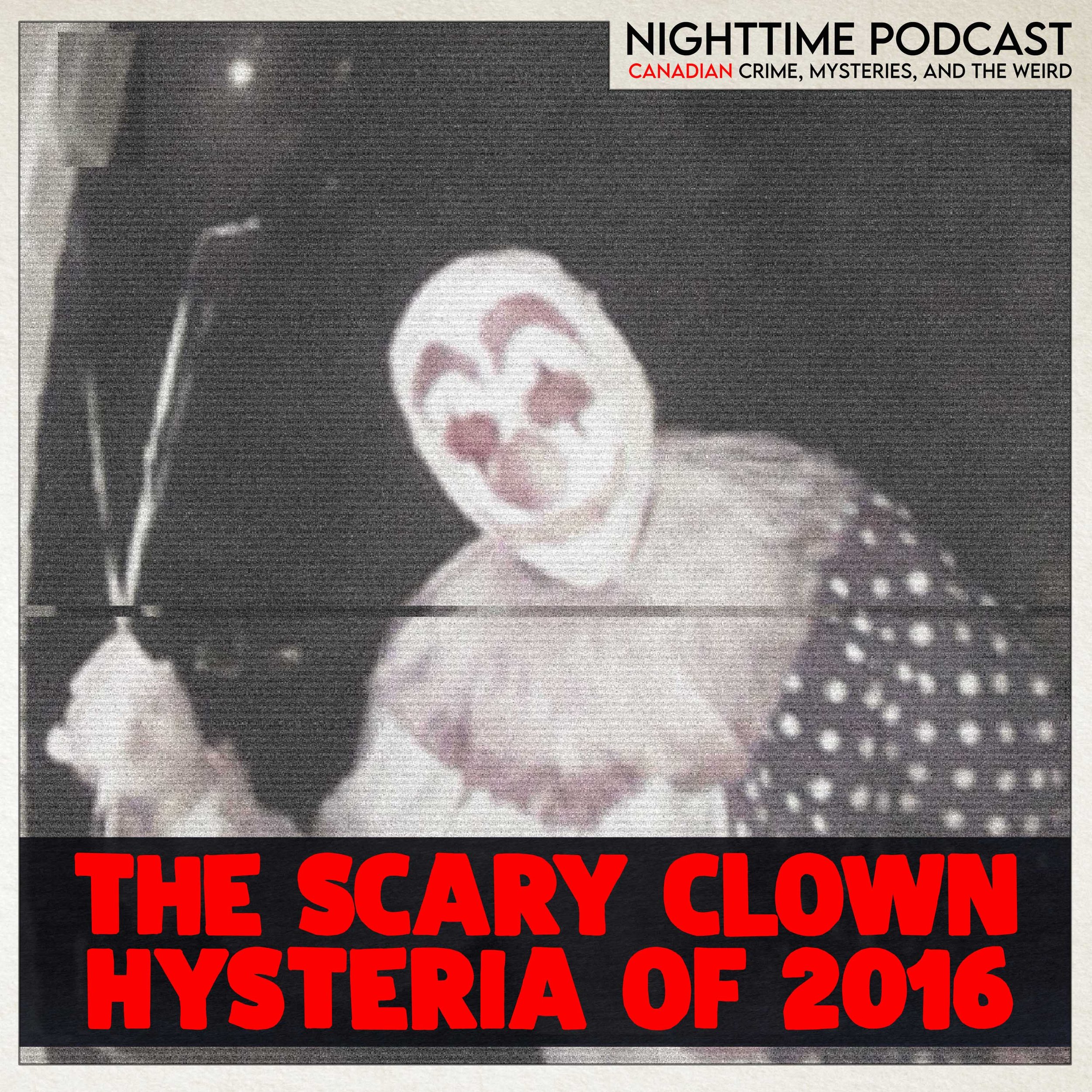 The Clown Scare of 2016 (a Keep Canada Weird Halloween Special)