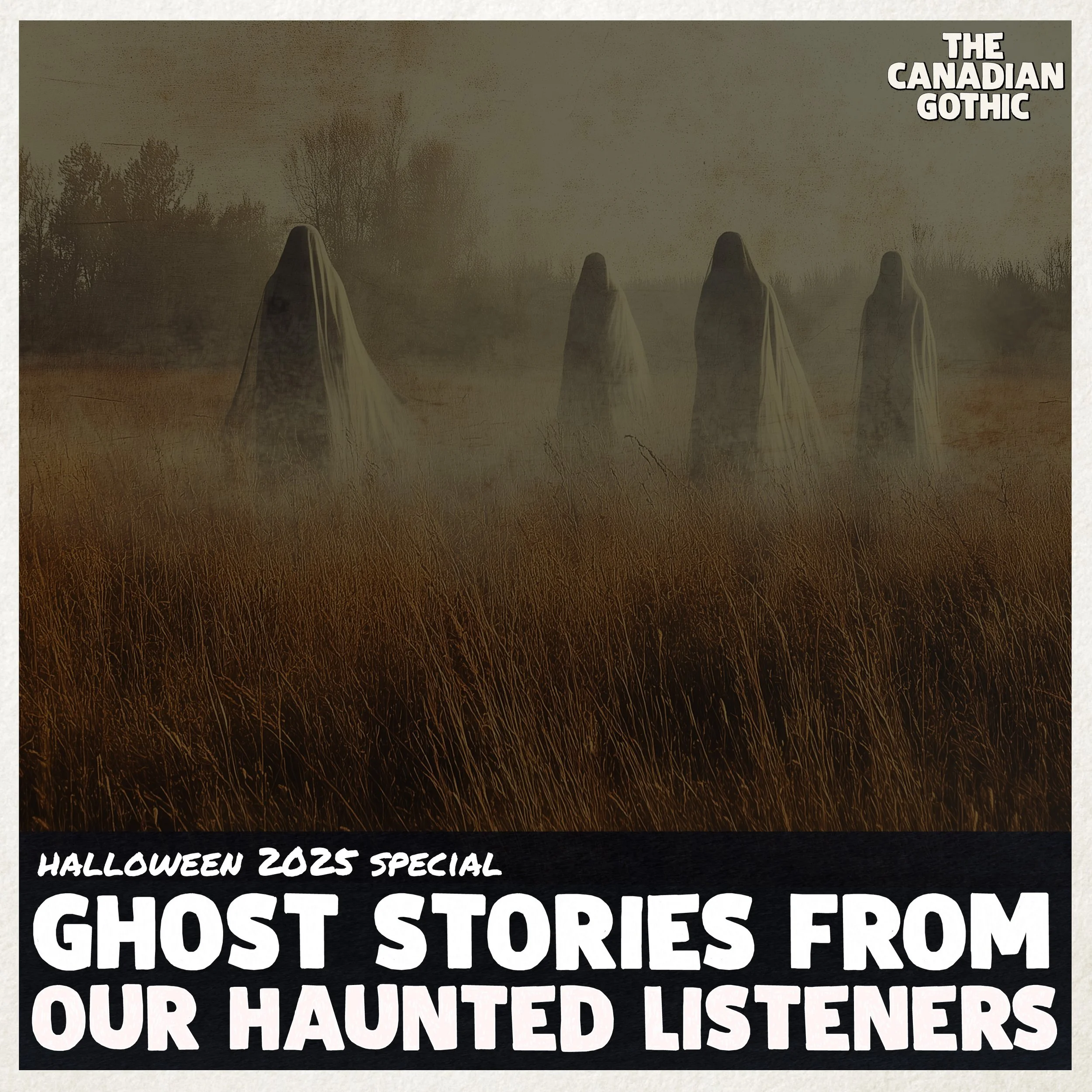 2025 Halloween Special - Ghost Stories from Canadian Gothic's Haunted Listeners