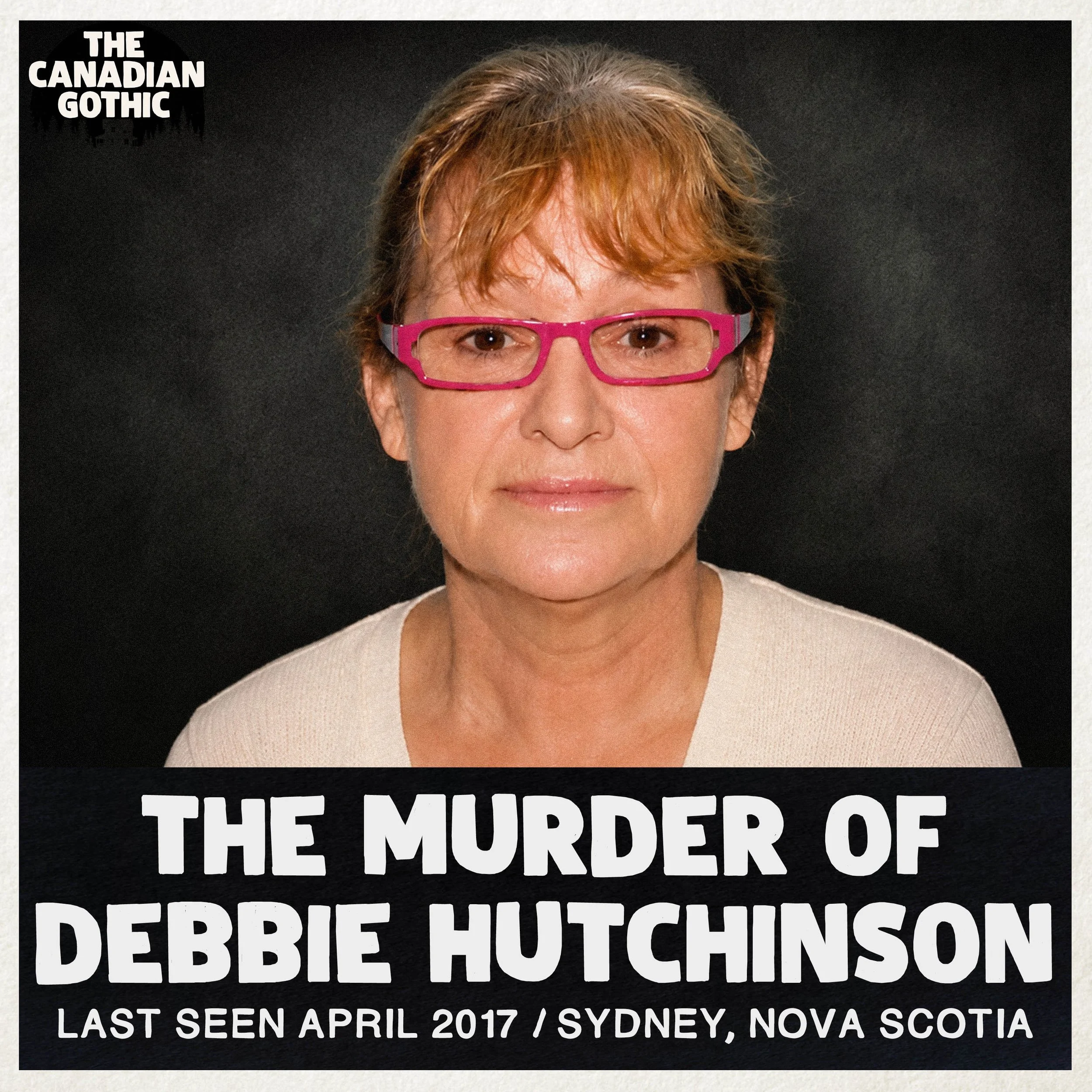 The Murder of Debbie Ann Hutchinson? (Last Seen April 2017 | Sydney, Nova Scotia)