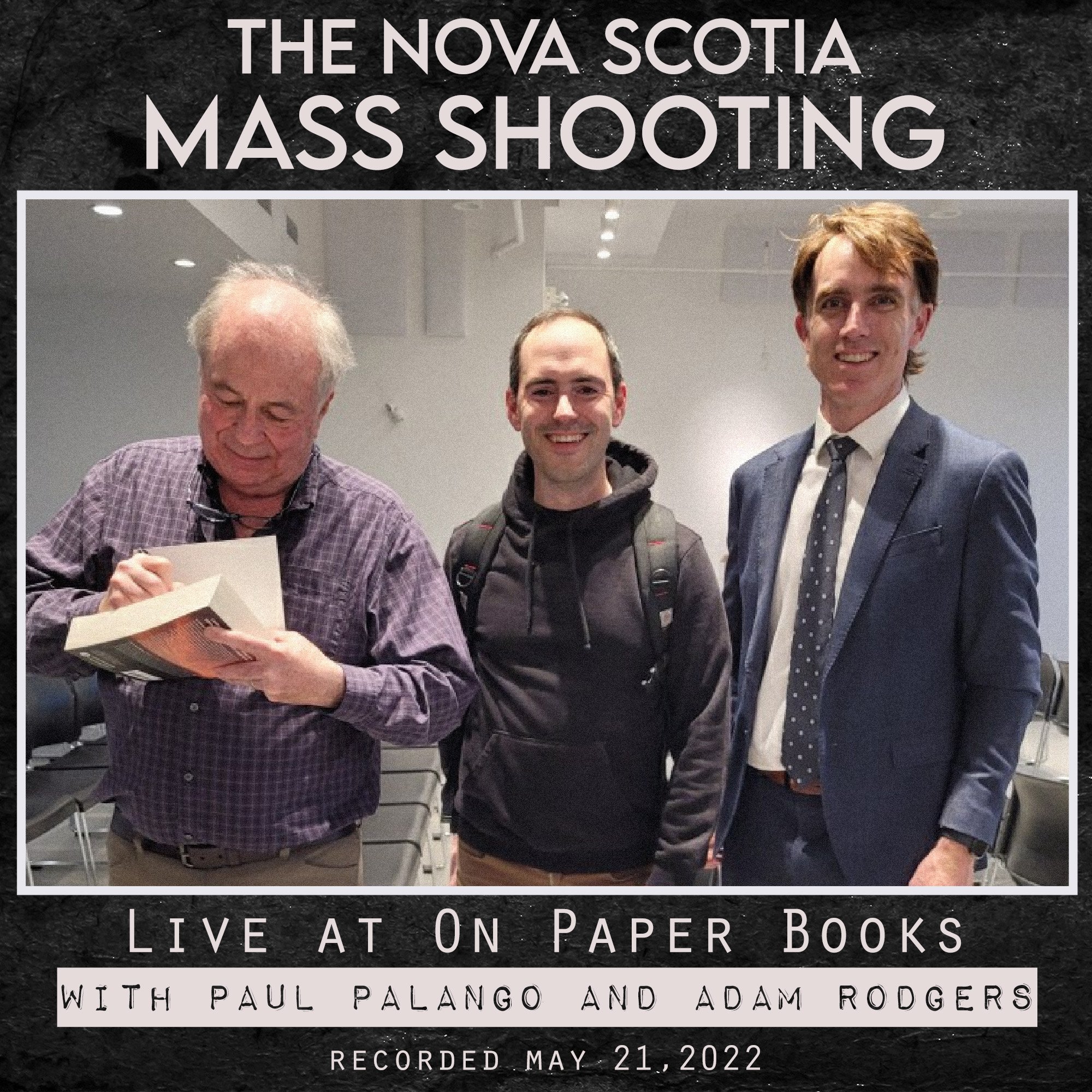 the Nova Scotia Mass Shooting - May 21, 2022 - Live at On Paper Books — The  Nighttime Podcast