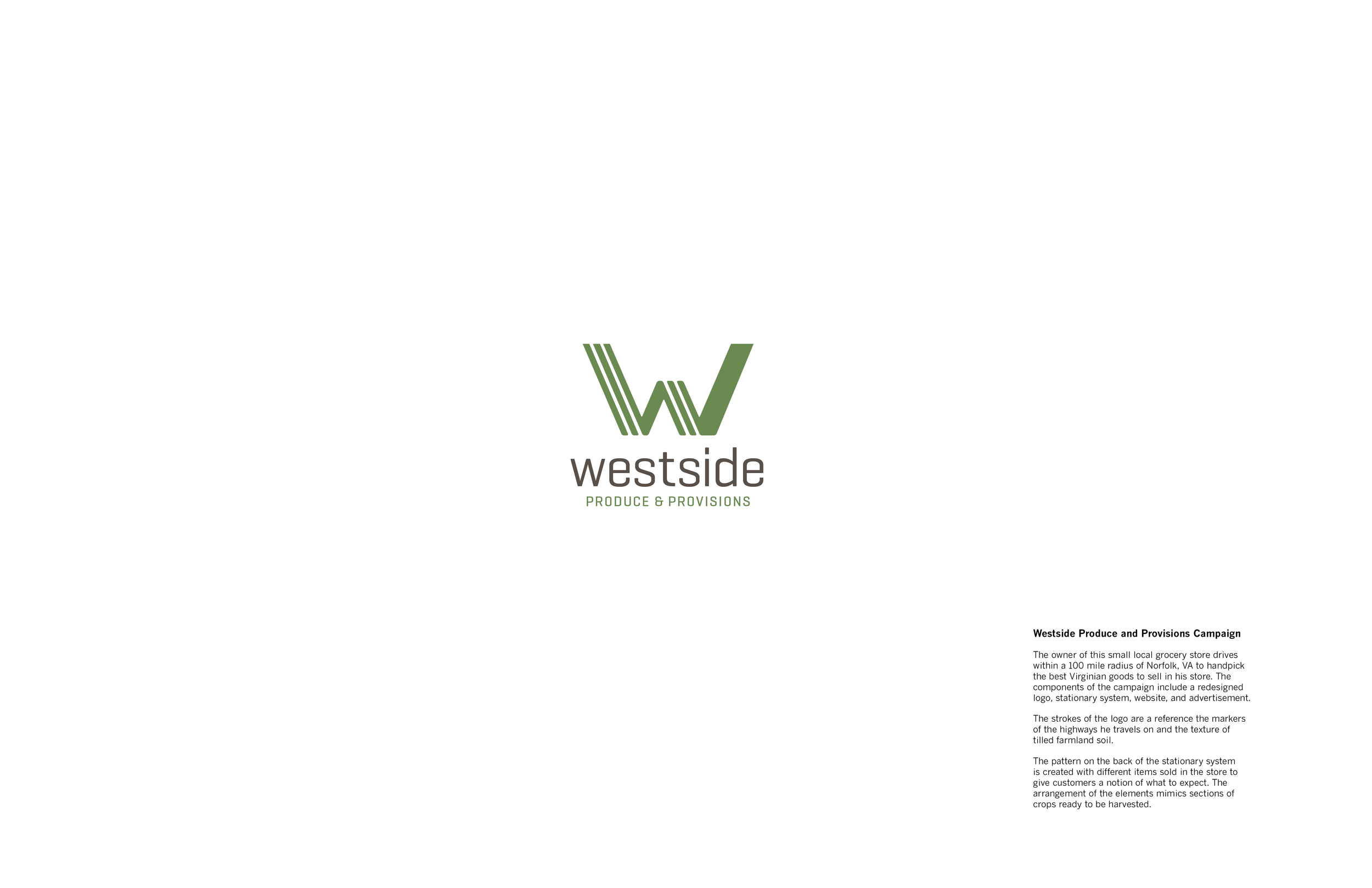 The owner of this small local grocery store drives within a 100 mile radius of Norfolk, VA to handpick the best Virginian goods to sell in his store. The components of the campaign include a redesigned logo, stationary system, website, and advertise