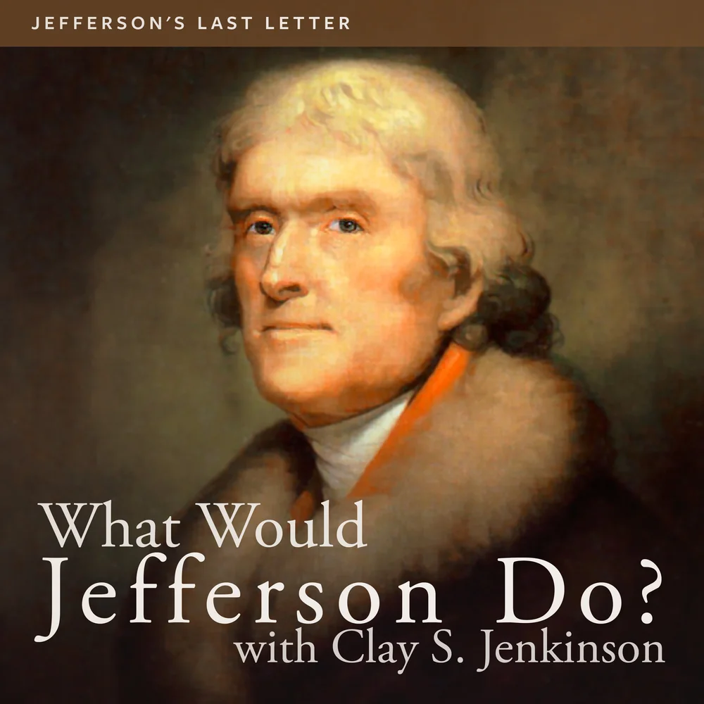 Jefferson's Last Letter — The Thomas Jefferson Hour