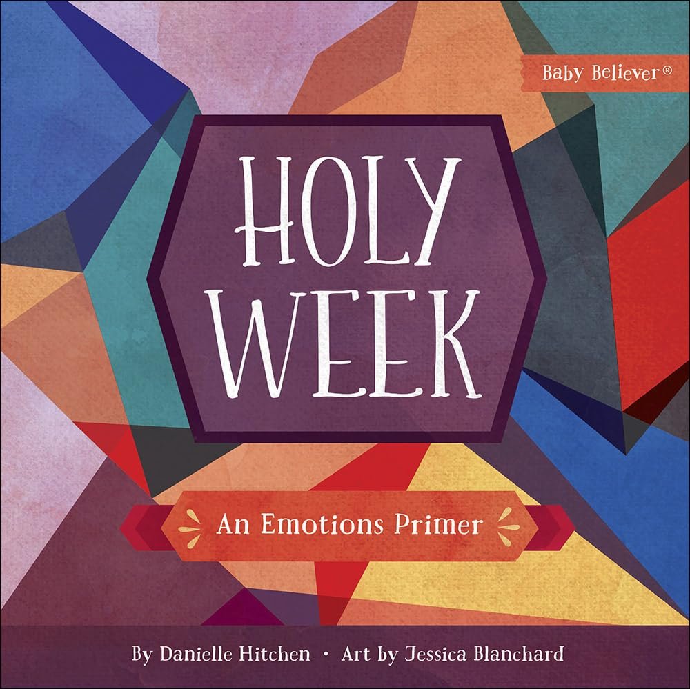 Holy Week An Emotions Primer Baby Believer Book.jpg