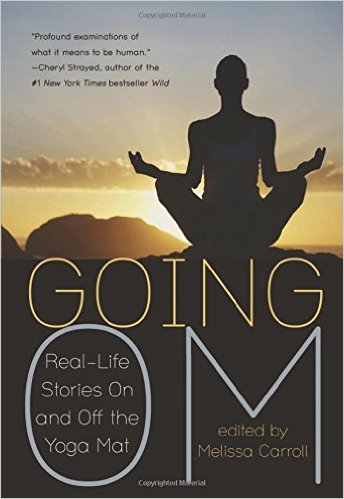 "Corpse Pose," Going Om: Real-Life Stories on and off the Yoga Mat , Viva Editions, 2014. (NF)
