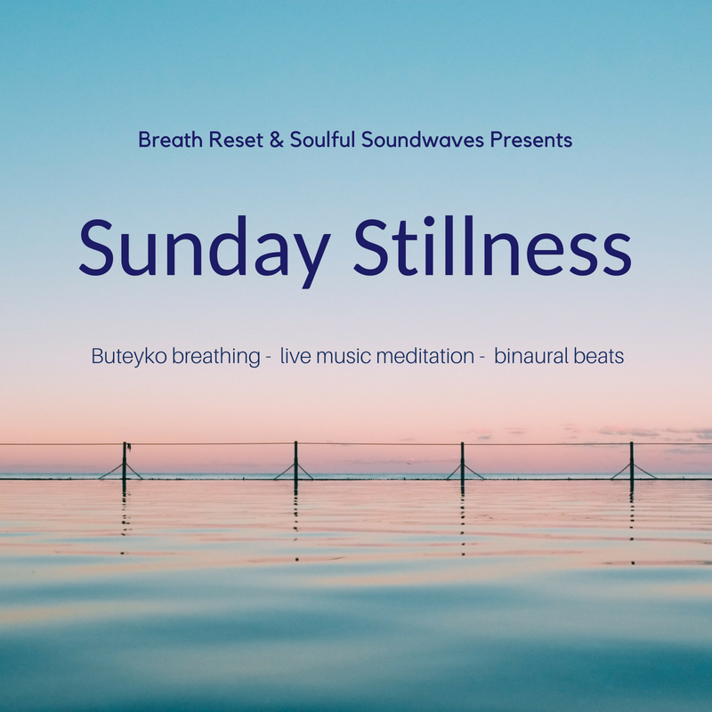 Sunday Stillness: Buteyko breathing & live music meditation
