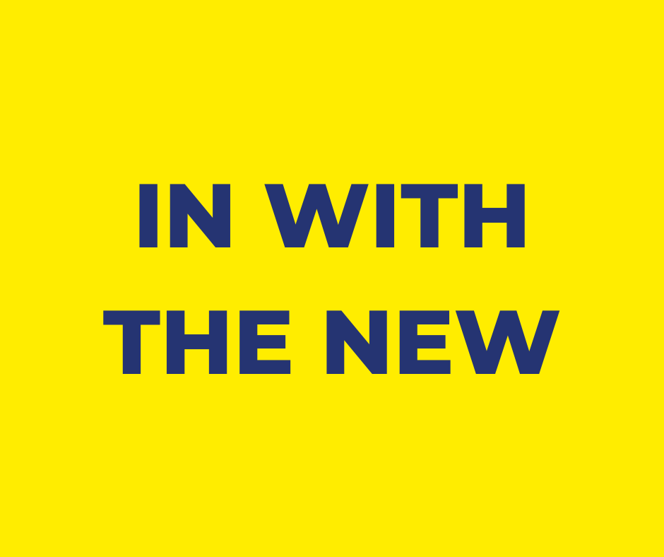 Out with the young, in with the new!