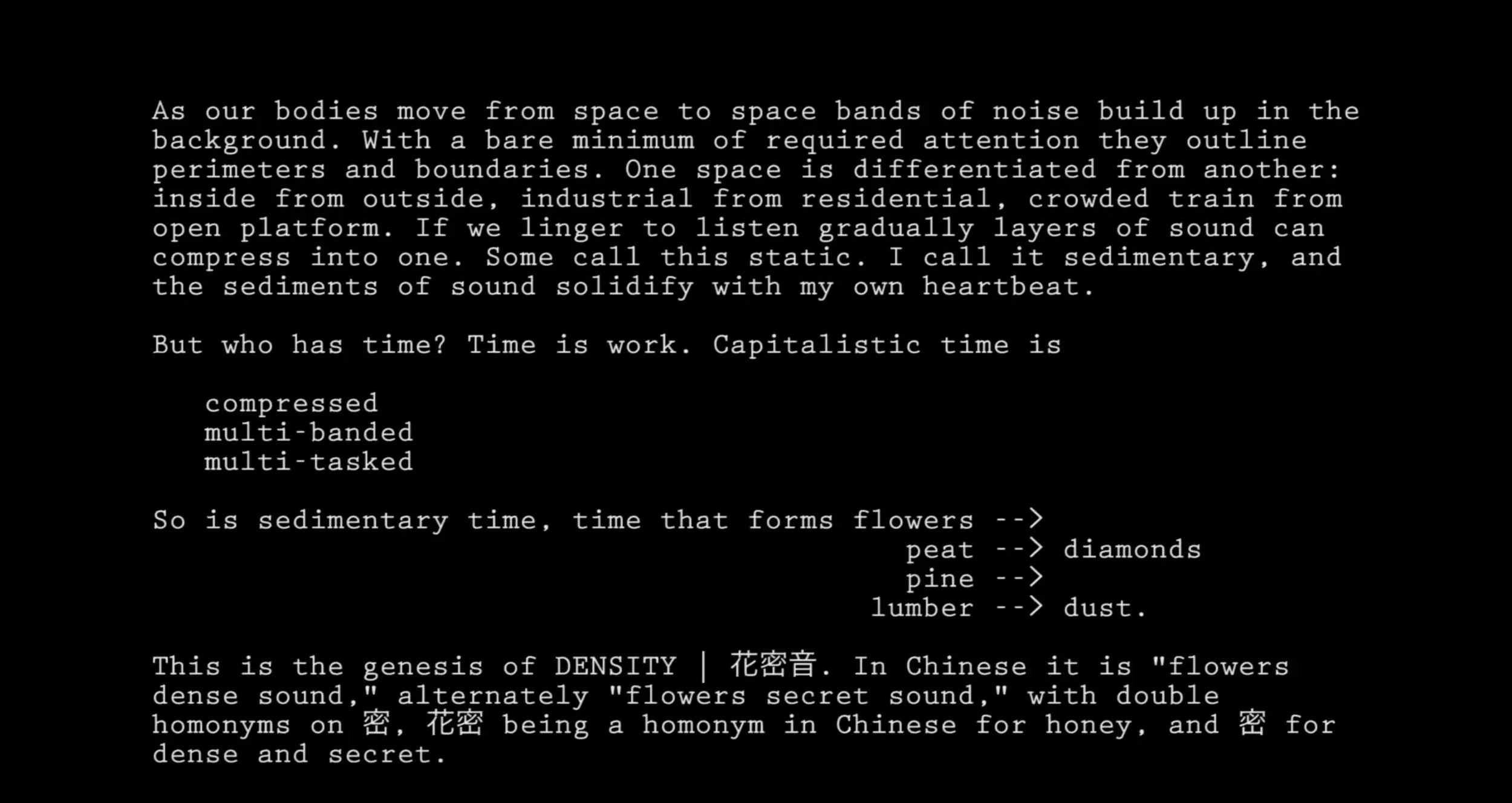 Density , Sound (field recordings, samples, voice, guitar, drum machine), 00:12:42, 2017 Performance as part of experimental video documentation: http://www.plantandanimalstudio.info/sound/