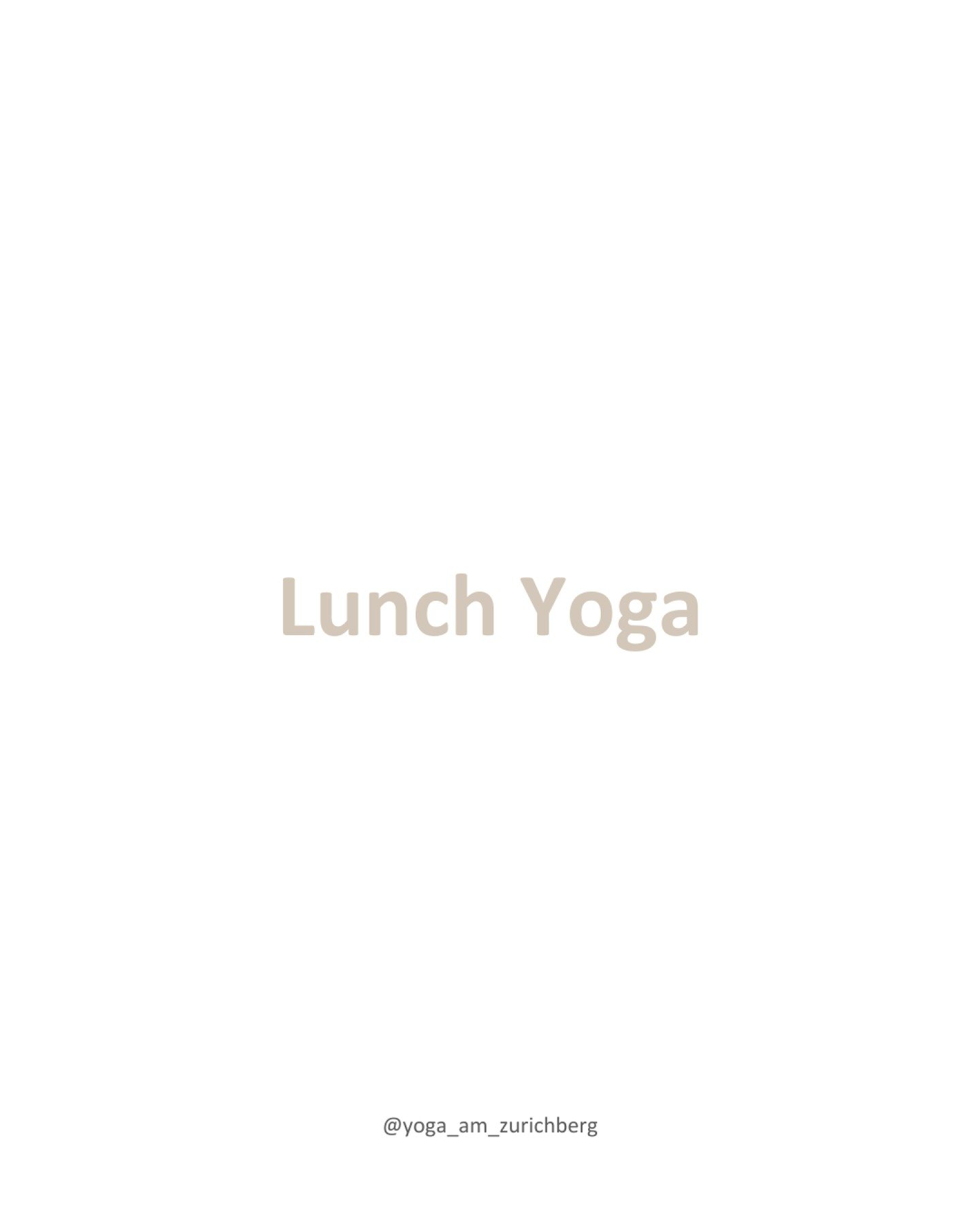 Lunch Yoga &ndash; deine bewusste Pause am Mittag

G&ouml;nn dir eine Stunde nur f&uuml;r dich &ndash; mitten im Tag.
Lunch Yoga schenkt dir einen wohltuenden Ausgleich zum Arbeitsalltag:
Fliessende Sequenzen, kraftvolle, statische Elemente, Pranayam