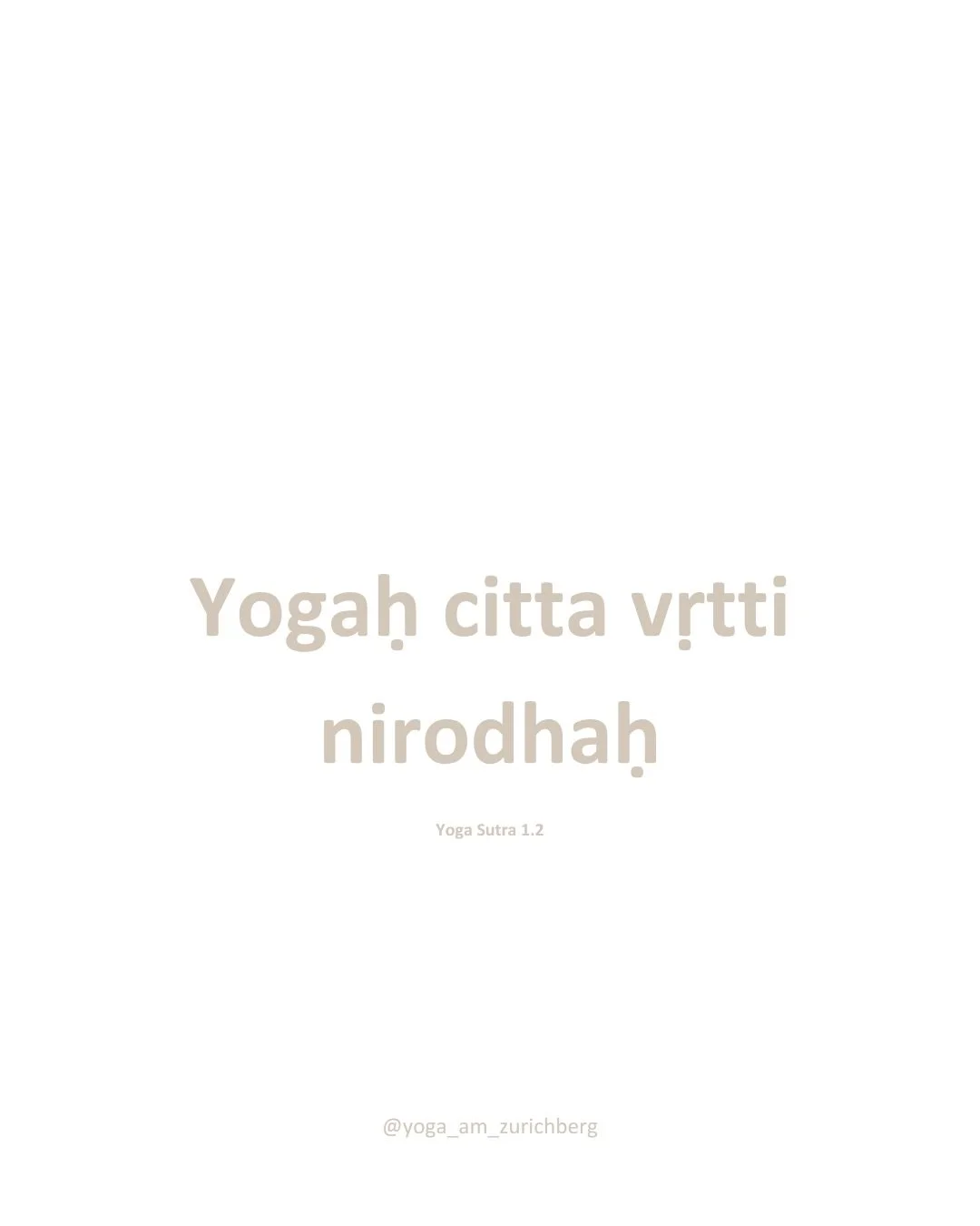 Yoga Sutra 1.2: Yogaś citta-vṛtti-nirodhaḥ ✨

Dieses Sutra bringt uns n&auml;her, dass Yoga viel mehr ist als Bewegung. Das Ziel ist es, den Geist zur Ruhe zu bringen und bewusster im gegenw&auml;rtigen Moment anzukommen.

Oft merken wir erst auf der