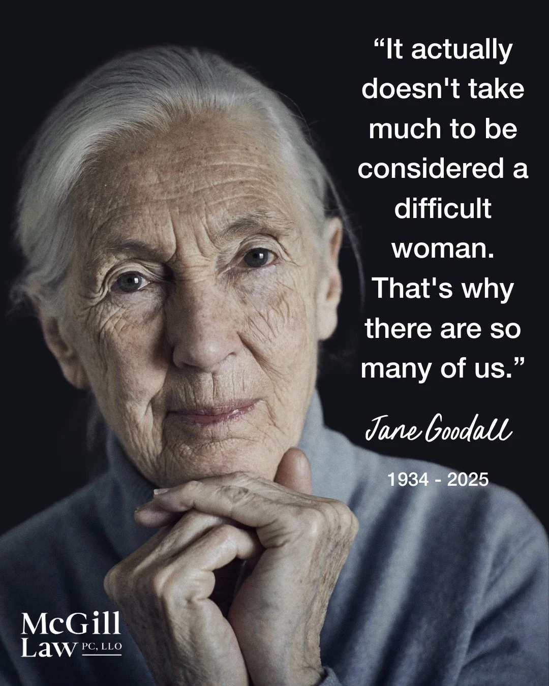 Jane Goodall showed us that strength can be gentle, and a woman&rsquo;s voice can change history. Her courage and compassion call us to keep pushing forward. 

So, *cheers* to difficult women!

May we be them, may we raise them, and may we always sta
