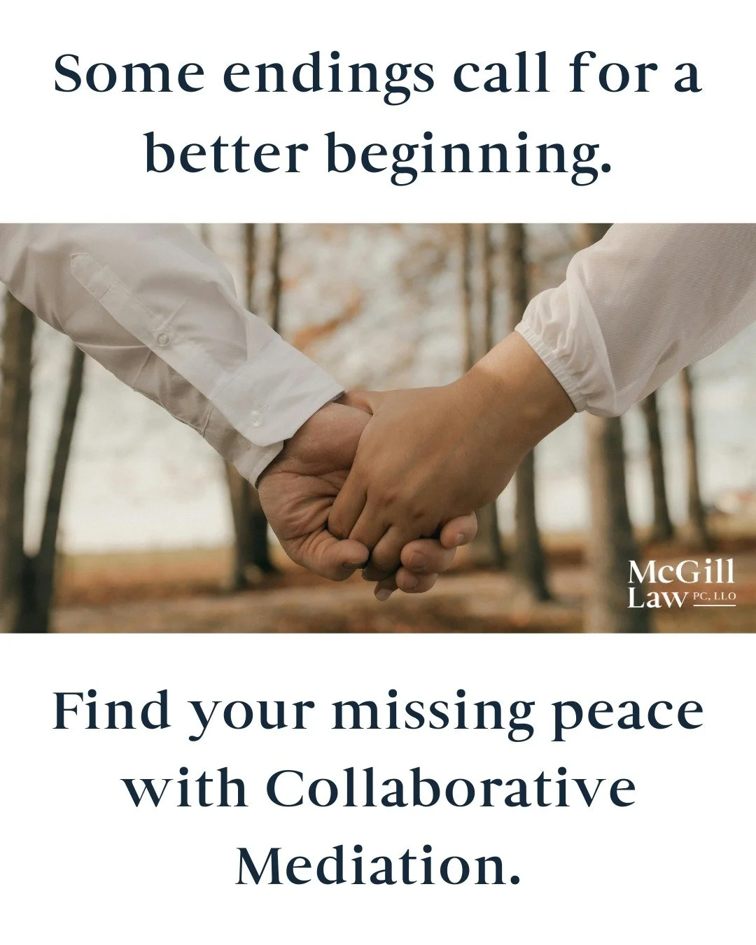 Some endings call for a better beginning.

Collaborative Mediation combines the most effective parts of Collaborative Law and Mediation into one respectful, transparent process. It&rsquo;s designed to help families resolve conflict, protect what matt