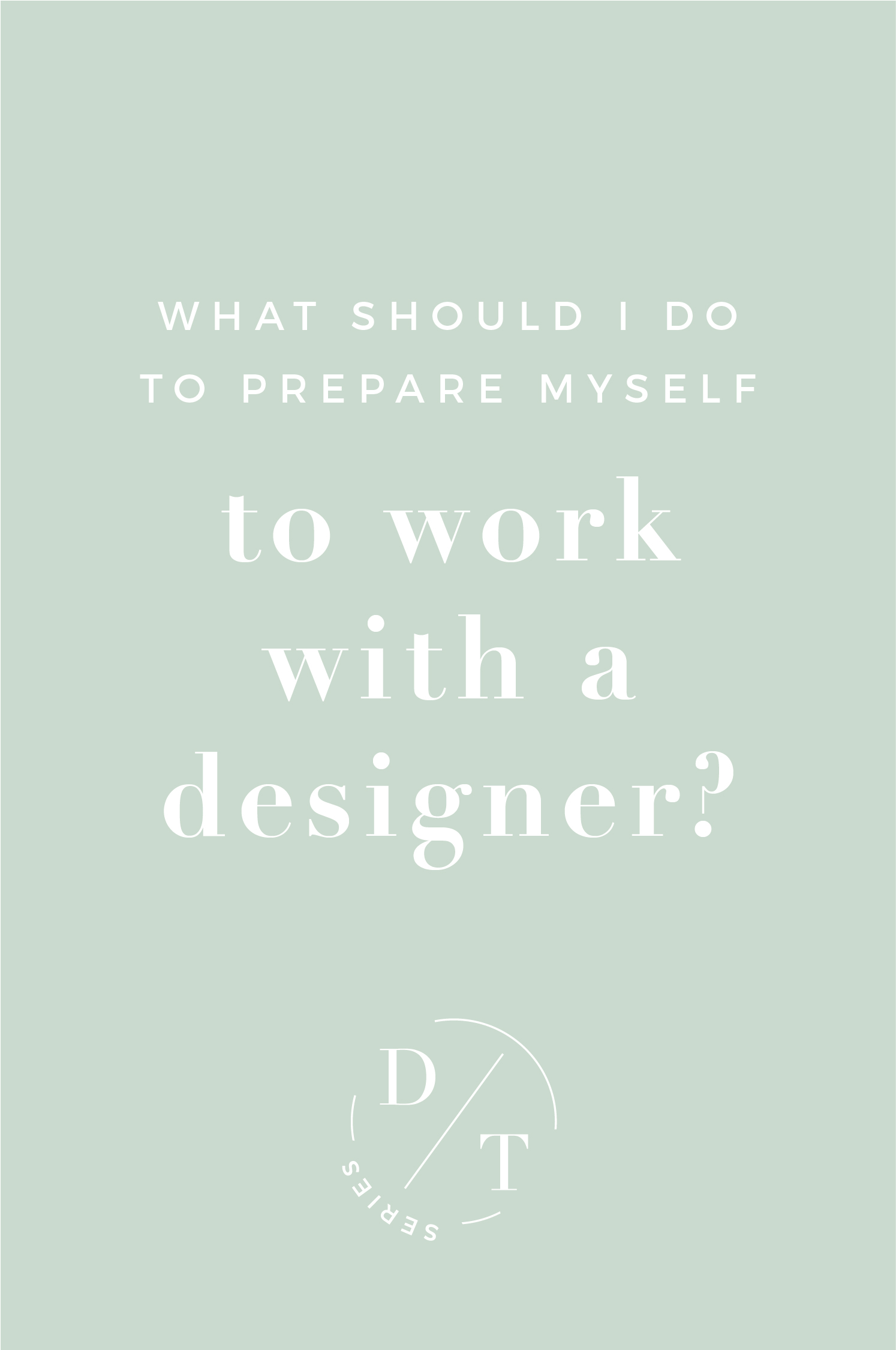 What should I do to prepare myself to work with a designer?