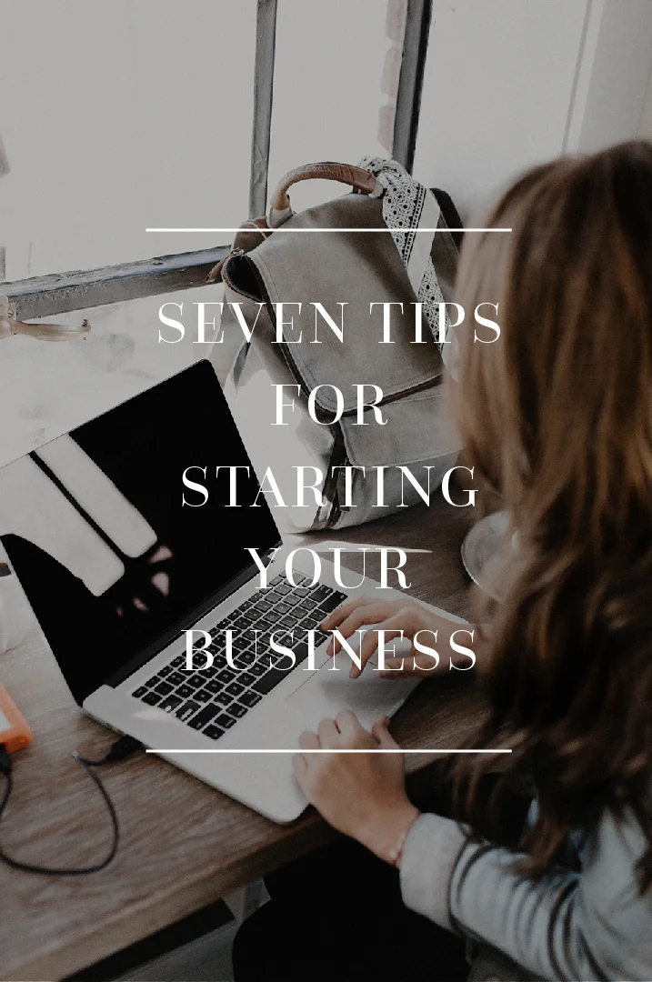 Seven Tips for starting your own Business