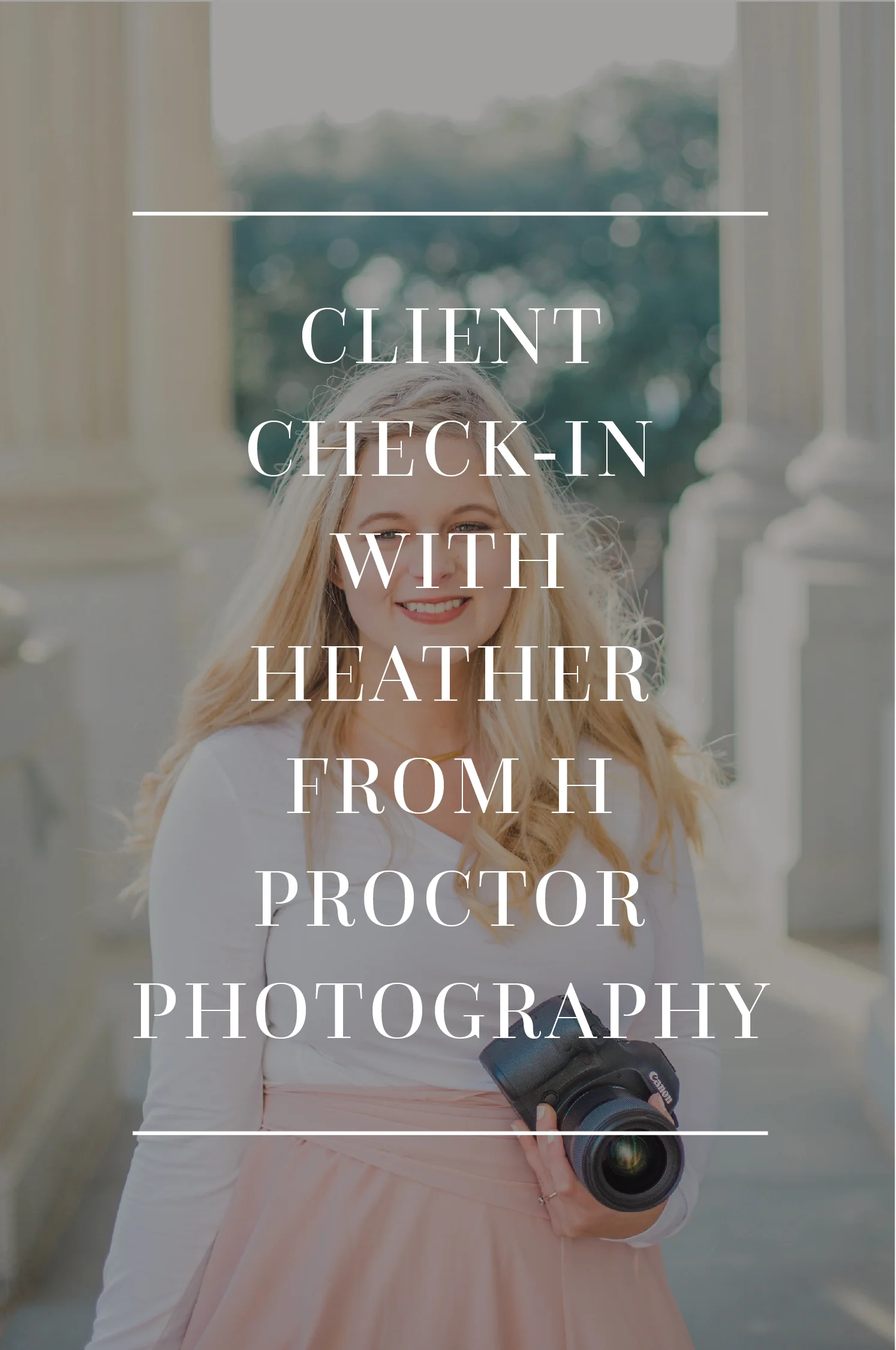Client Check-In with Heather from H Proctor Photography