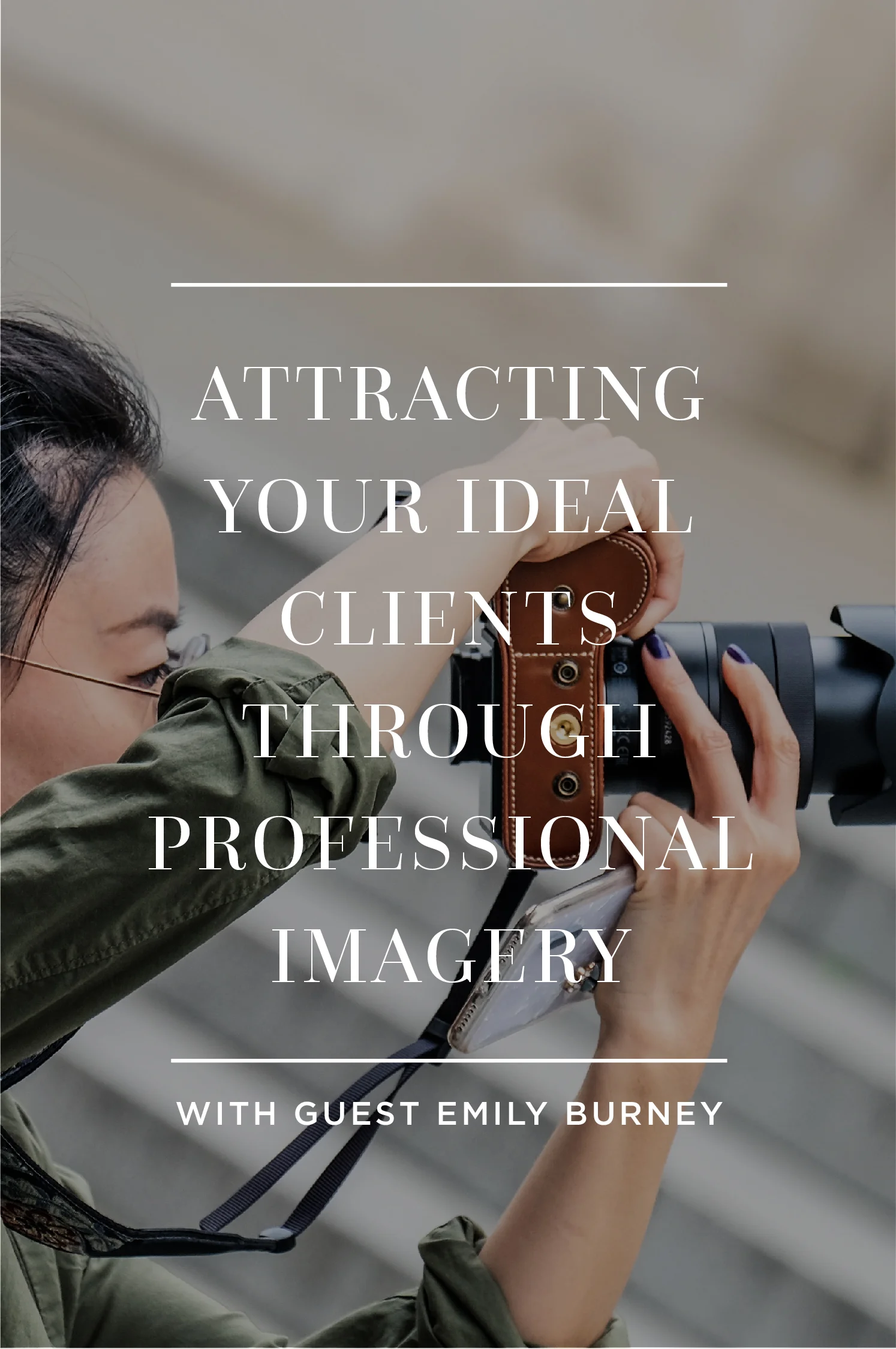 Attracting Your Ideal Clients Through Professional Imagery