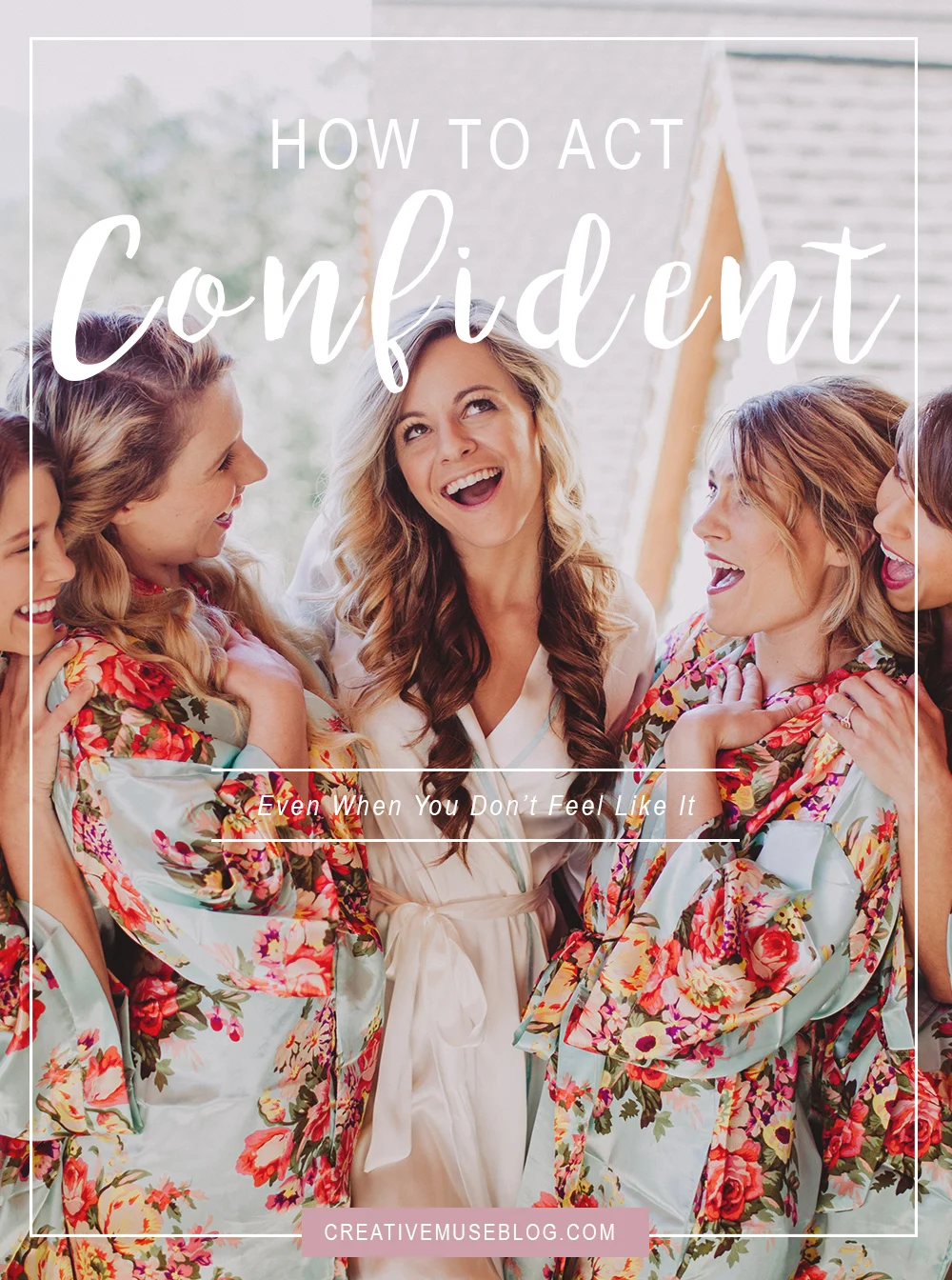 How To Act Confident - Even When You Don't Feel Like It