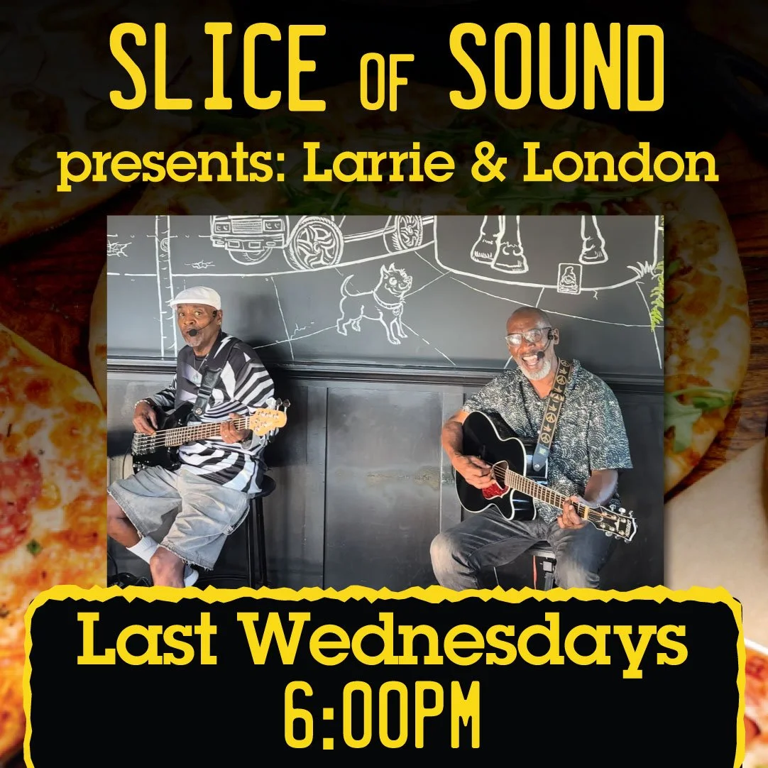 SLICE OF SOUND (LIVE MUSIC!) w/Larrie, London, &amp; Friends