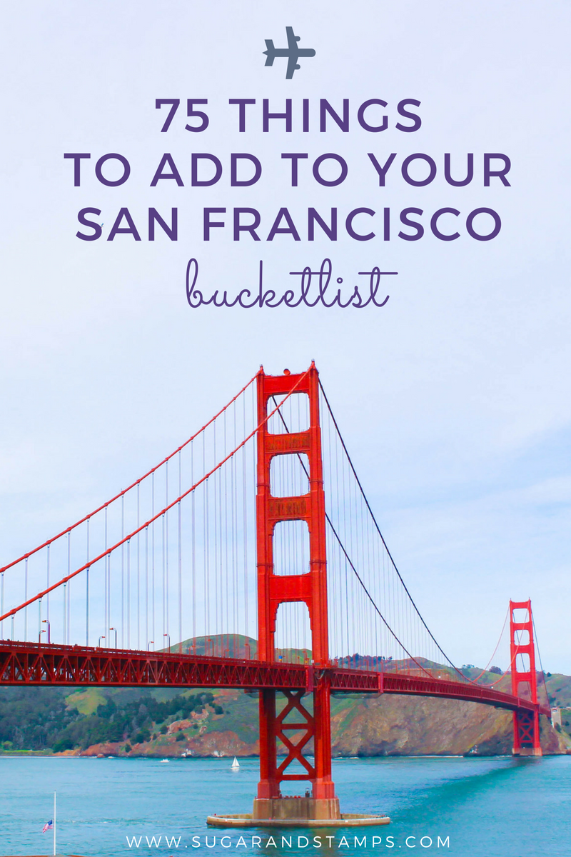 75 Things to Add to Your San Francisco Bucket List
