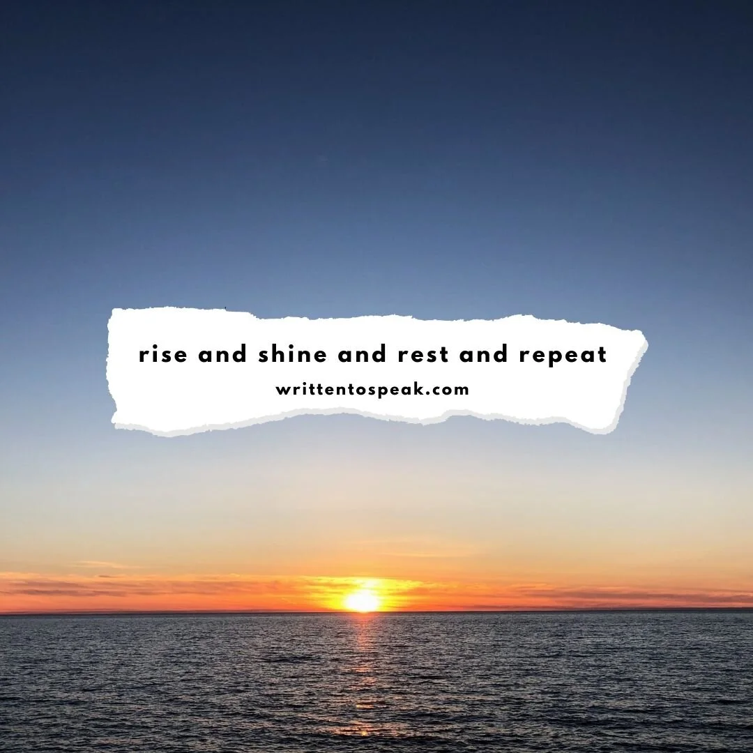rise and shine and rest and repeat