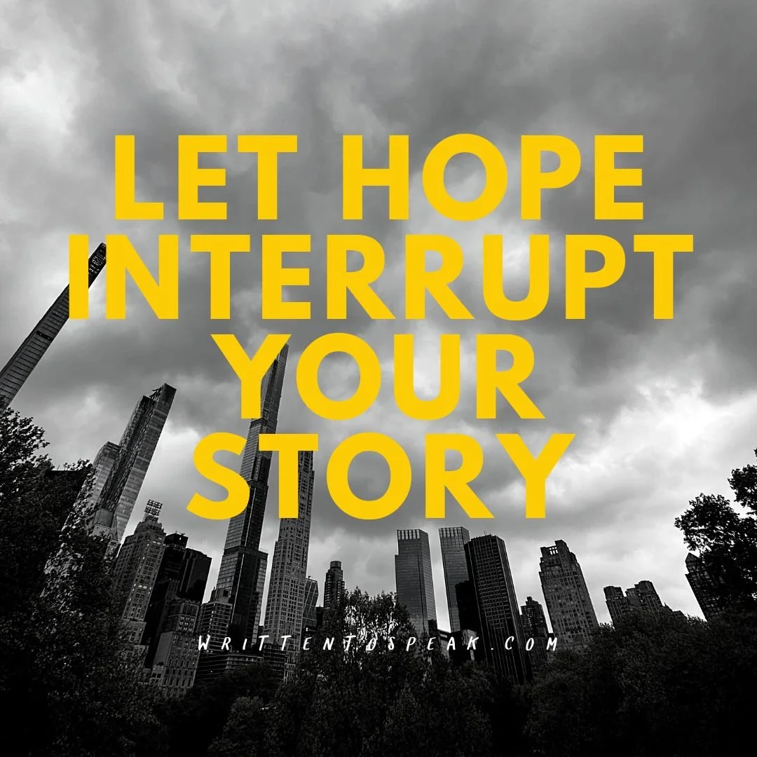 Let hope interrupt your story