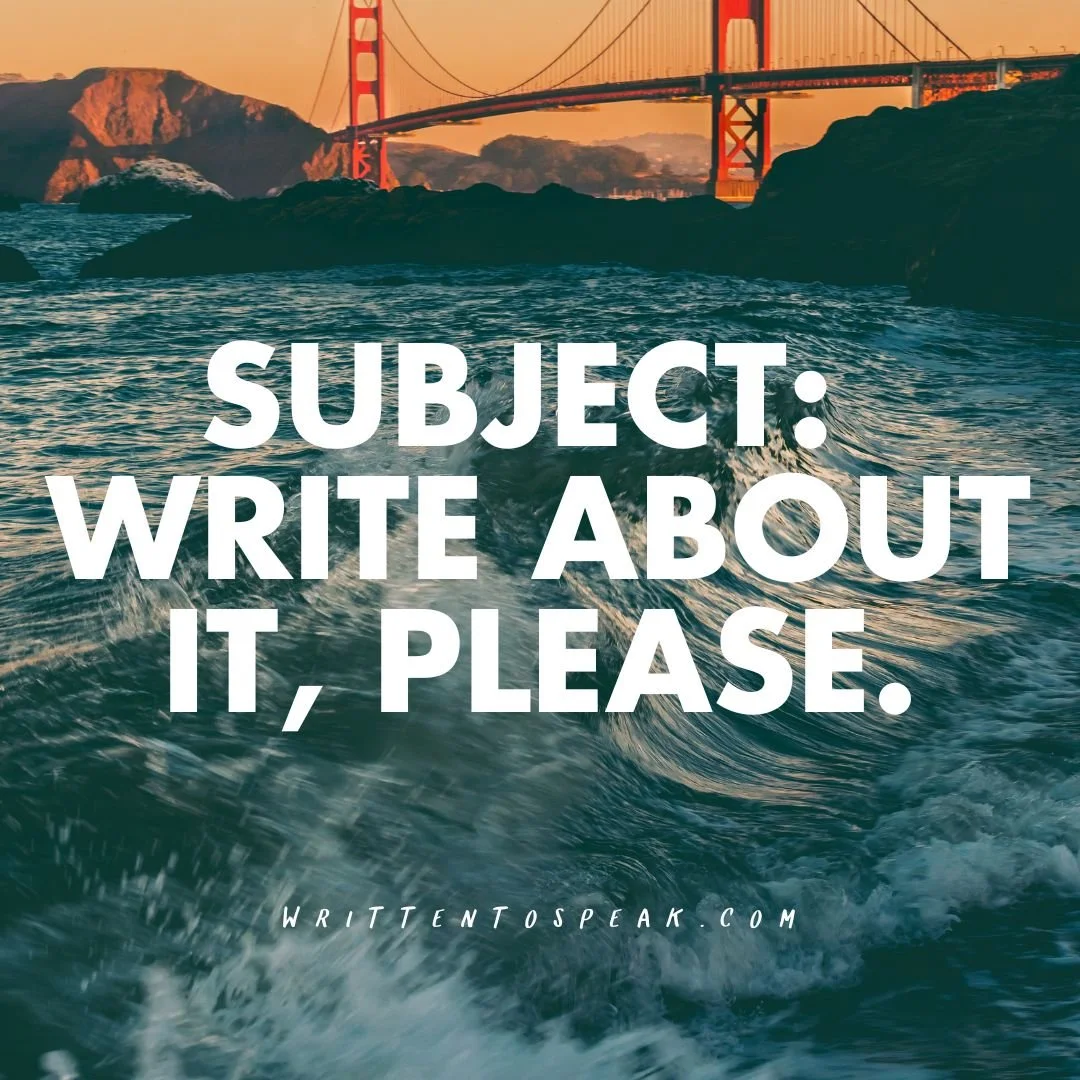 Subject: Write about it, please.