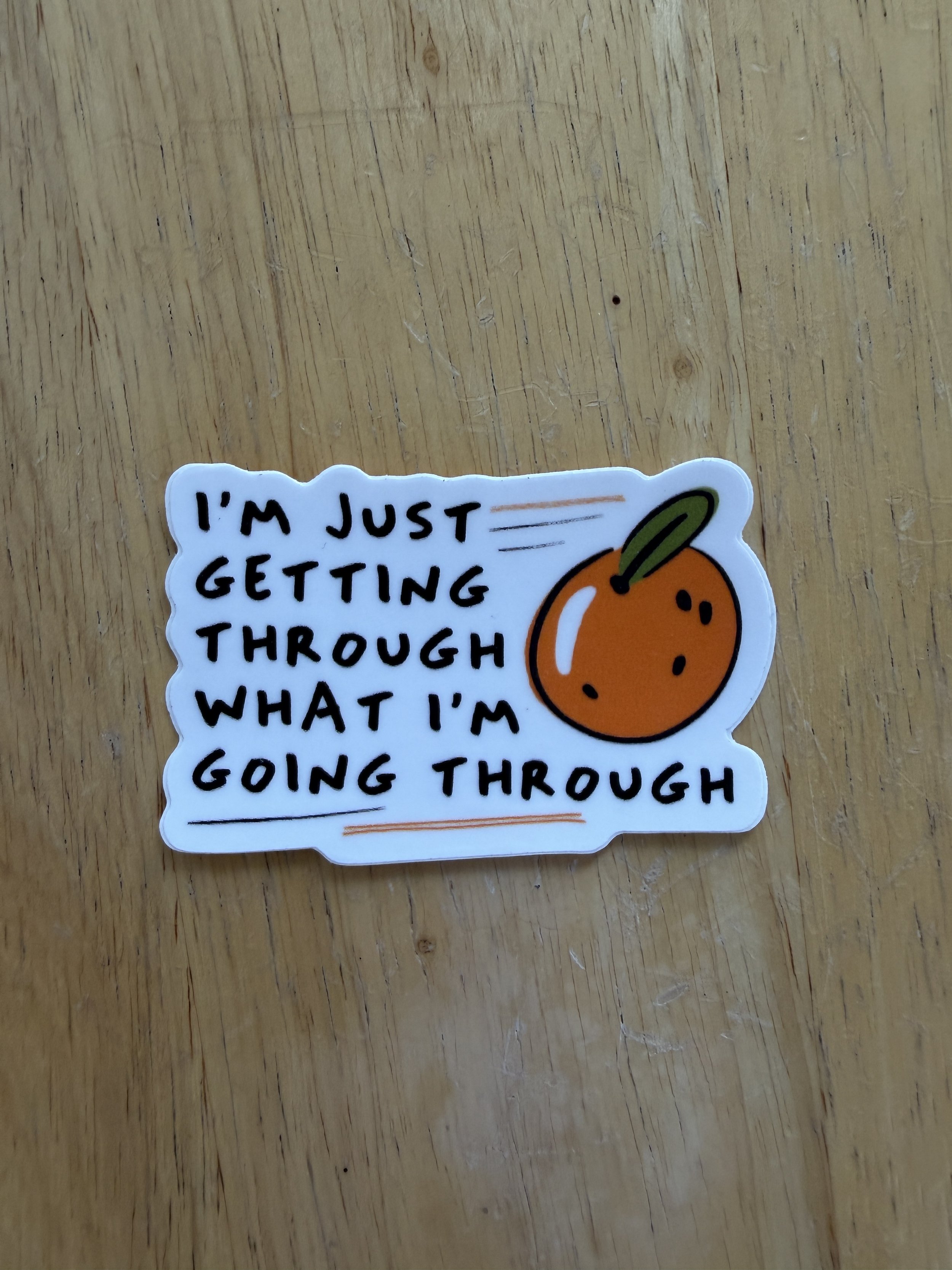 I'm Just Getting Through What I'm Going Through (Sticker)