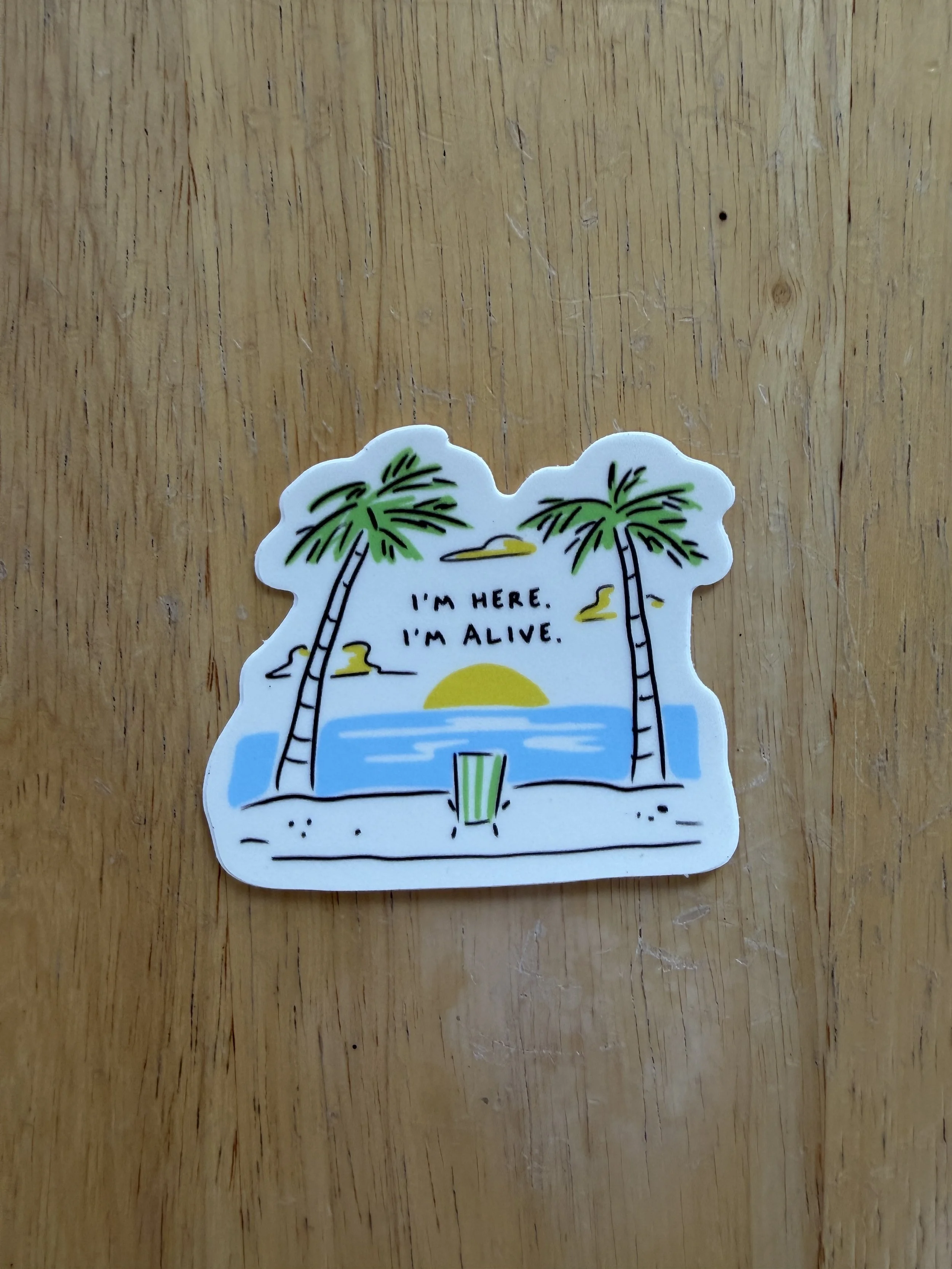 I'm Here. I'm Alive. (Sticker)