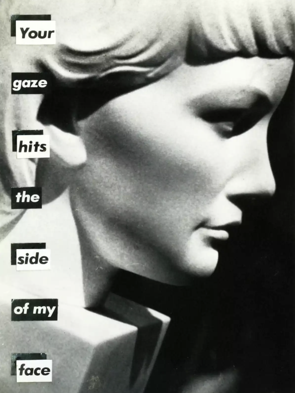 Barbara Kruger, "Untitled (Your gaze hits the side of my face)" (1981)