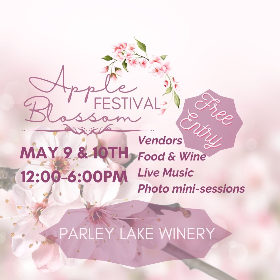 Graphic Announcing the Apple Blossom Festival on May 9, 2026 and May 10, 2026 from 12:00PM-6:00PM at Parley Lake Winery Free Entry with Vendors, Food, Wine and Live Music and Photo Sessions avaialble